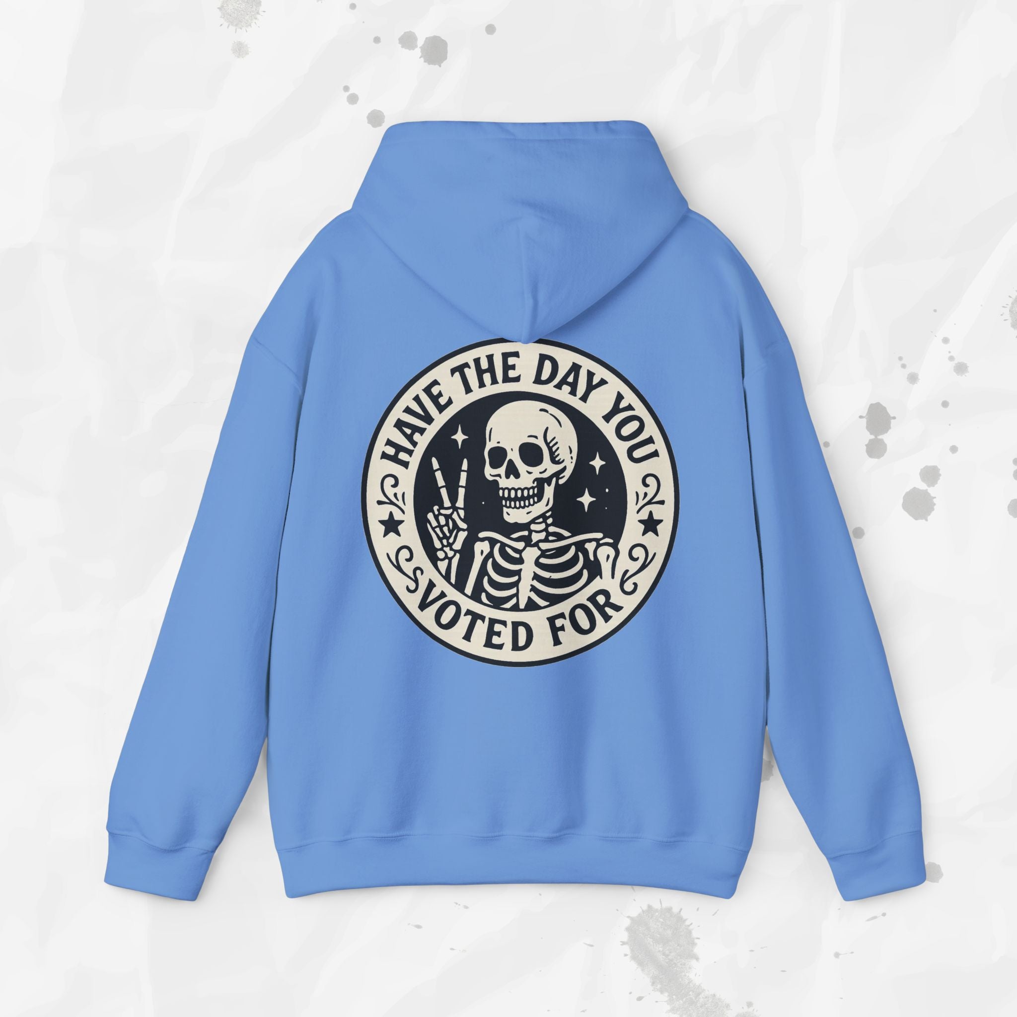 Have the Day You Voted For - Hoodie
