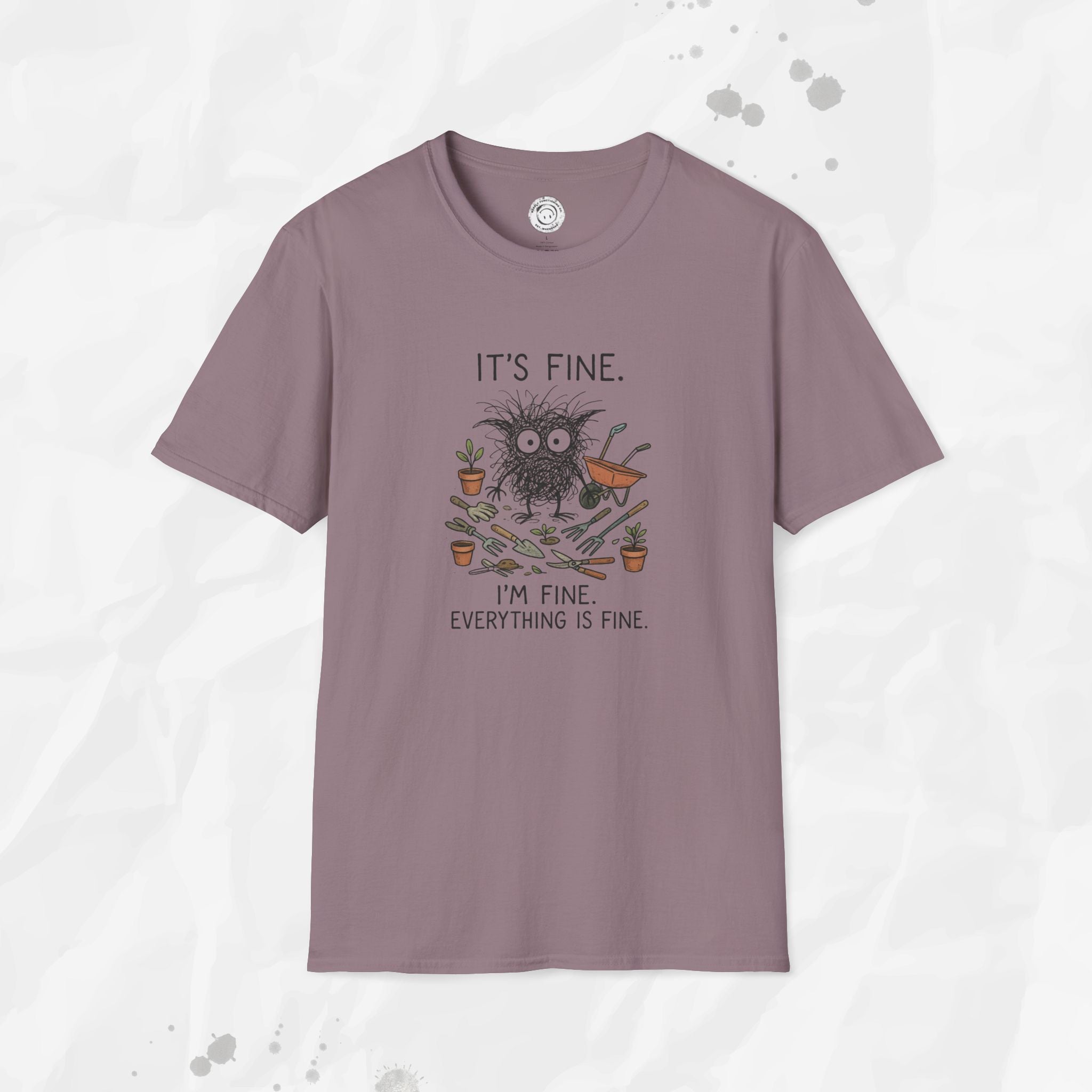 It's Fine. I'm Fine. Everything is Fine. - T-Shirt