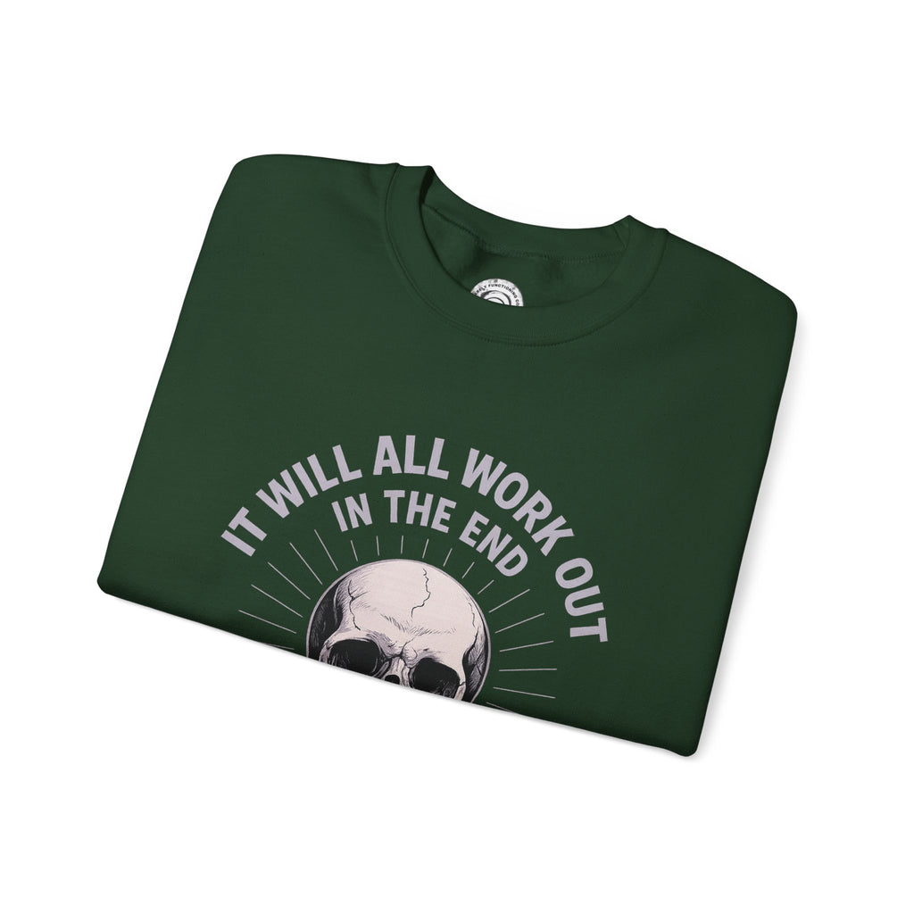 It Will All Work Out In The End - Crewneck Sweatshirt