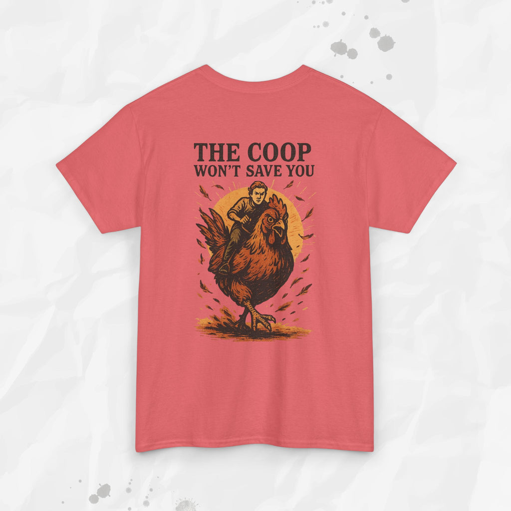 The Coop Won't Save You - T-Shirt