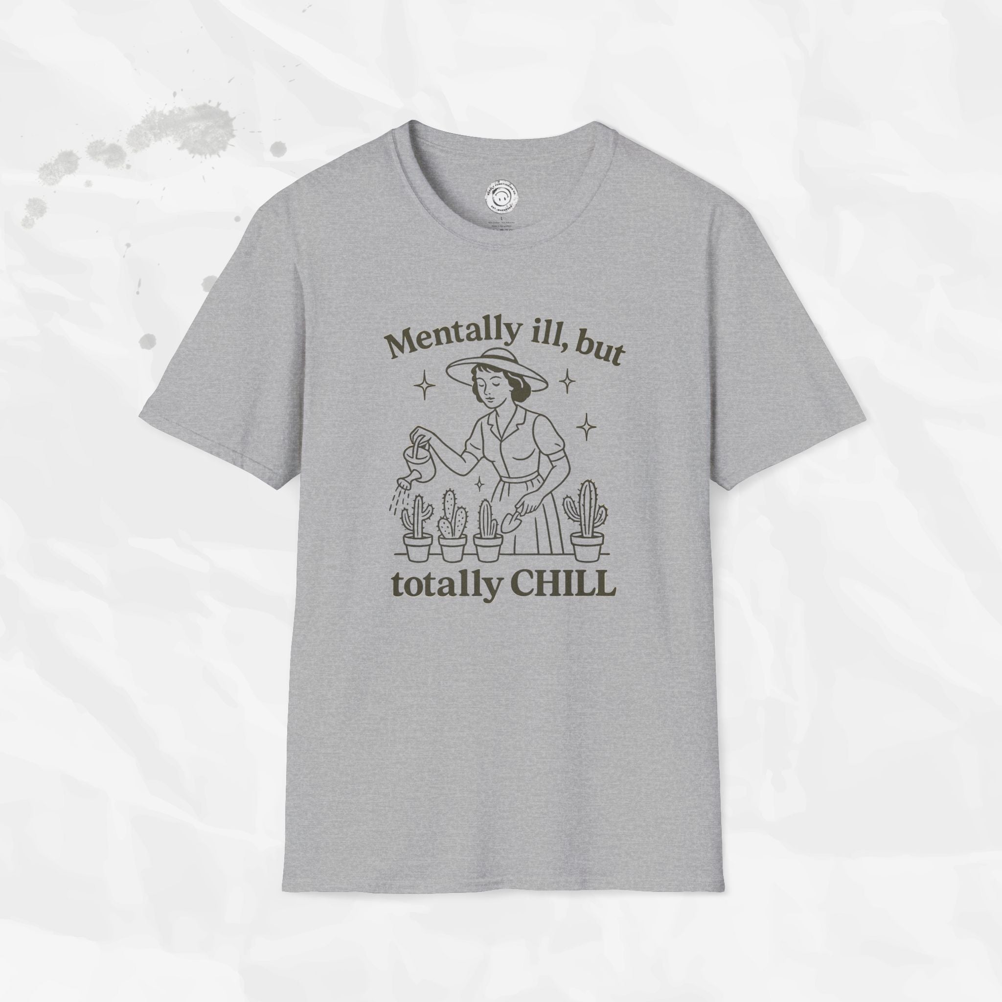 Mentally Ill But Totally Chill - T-Shirt