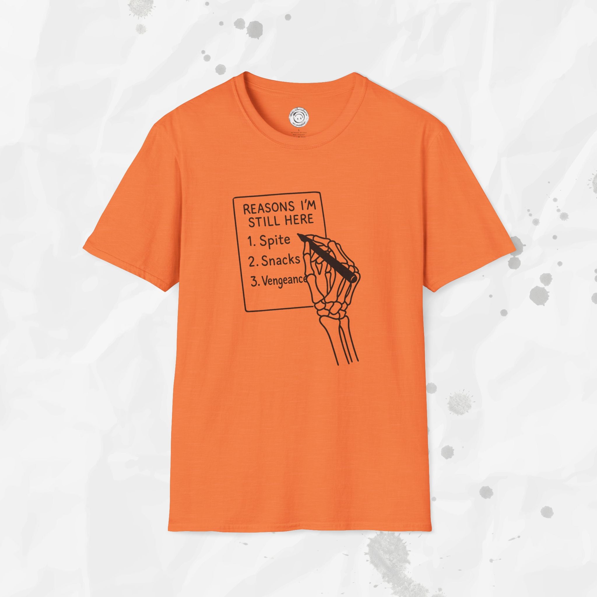 Reasons I'm Still Here - T-Shirt