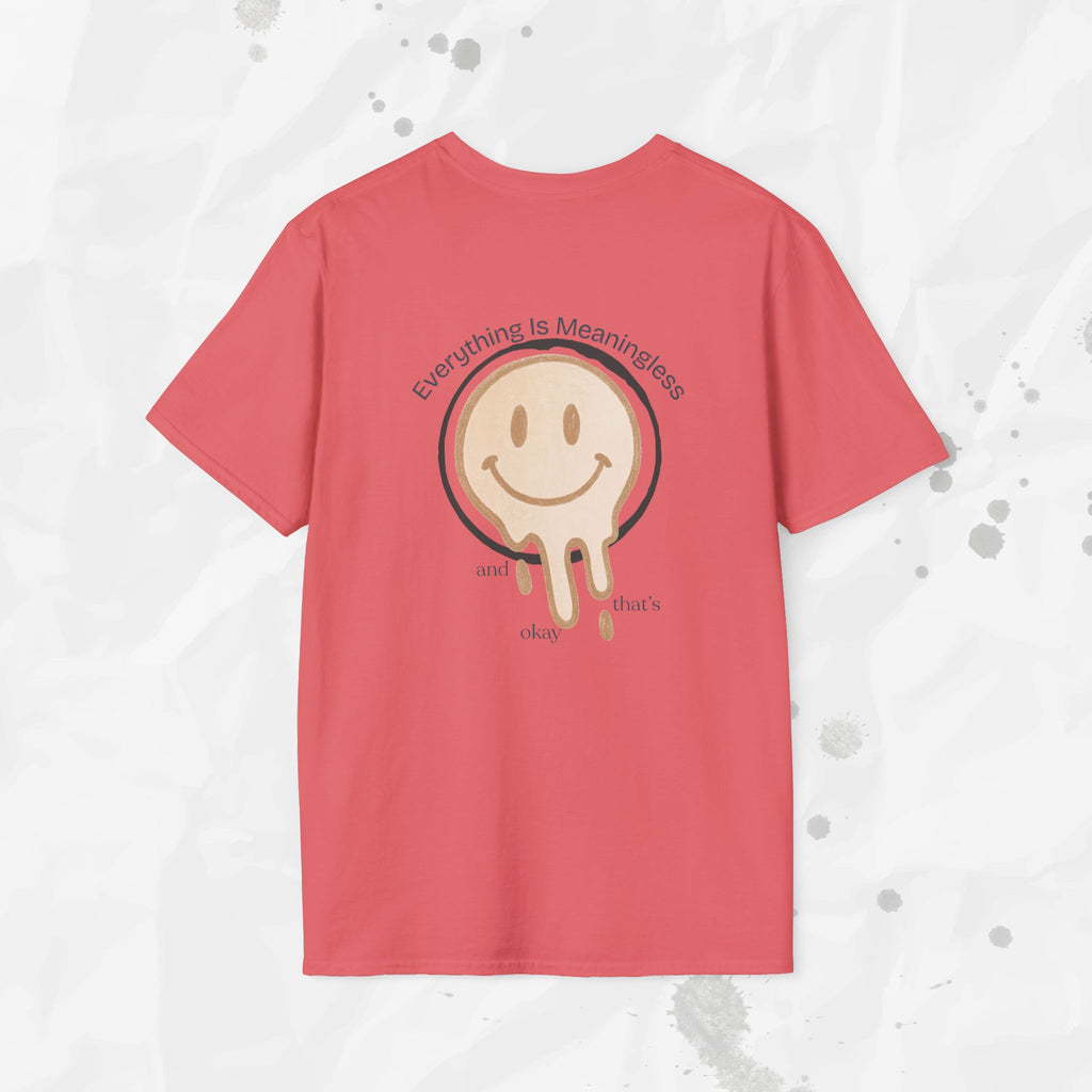 Everything is Meaningless and That's Okay - T-Shirt