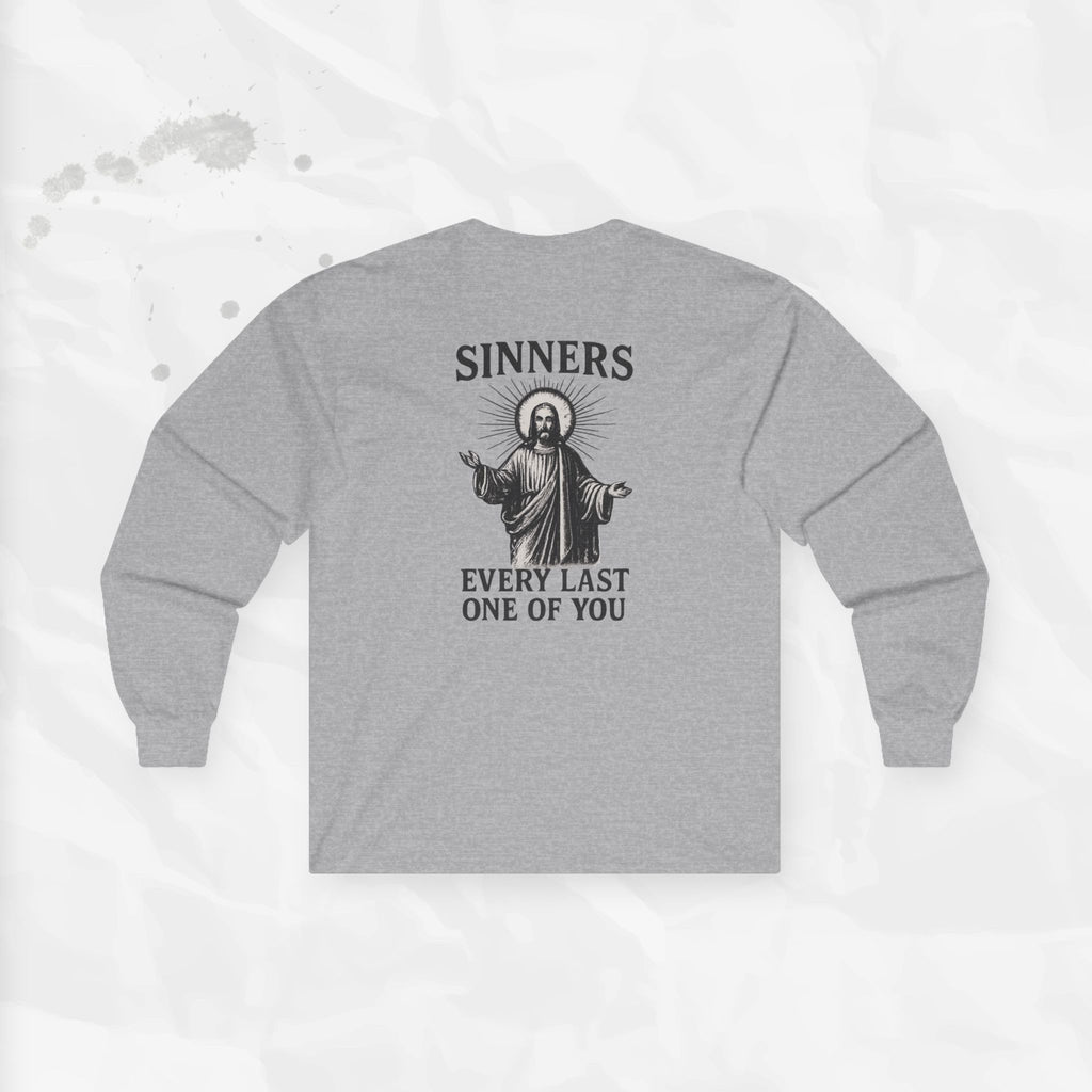 Sinners, Every Last One of You – Long Sleeve T-Shirt