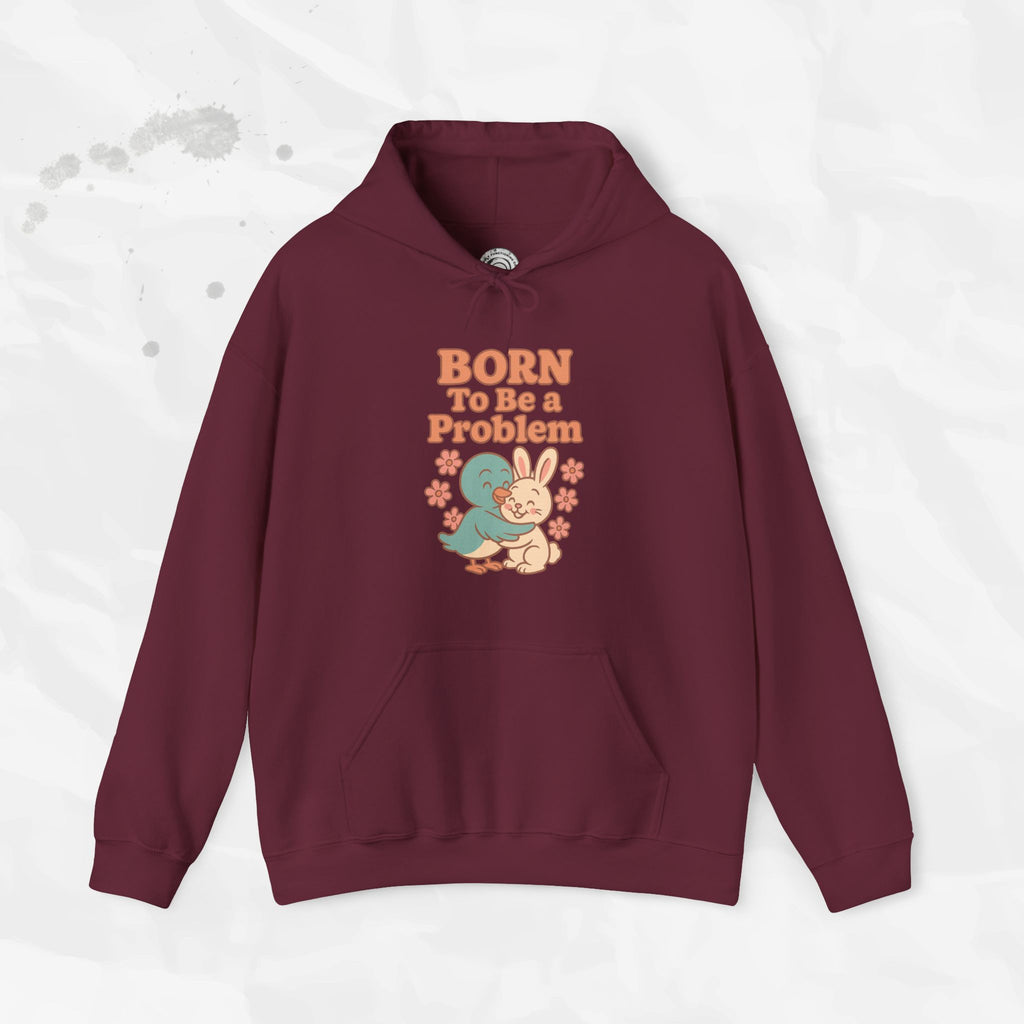 Born To Be a Problem - Hoodie