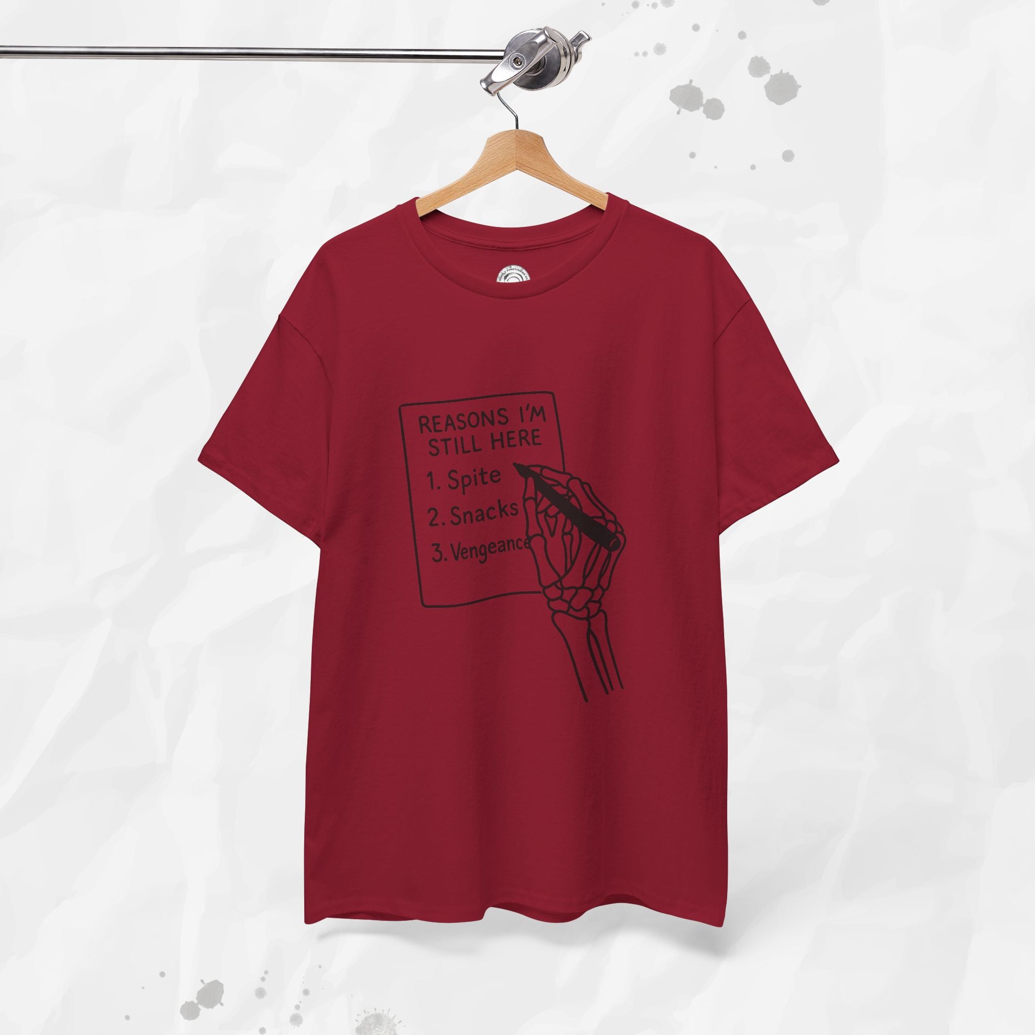Reasons I'm Still Here - T-Shirt