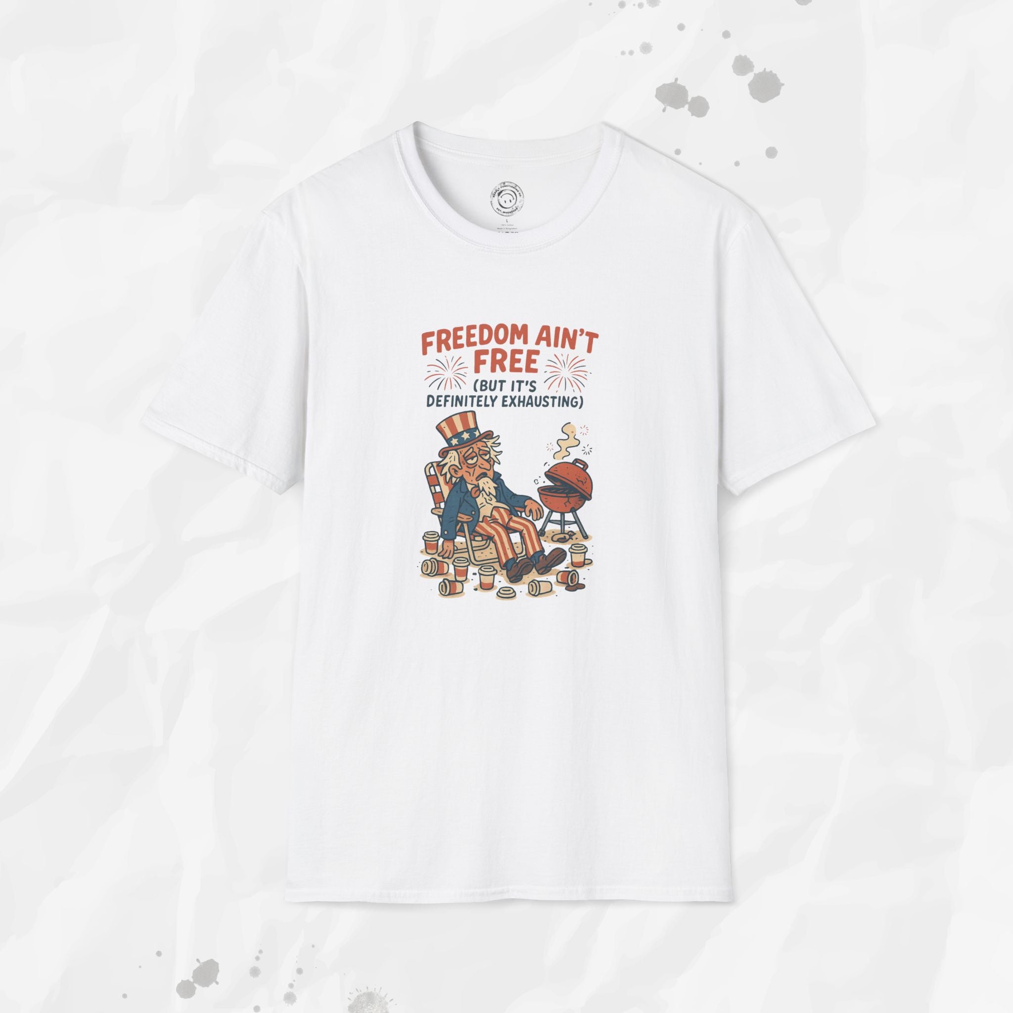 Freedom Aint Free (But Its Definitely Exhausting) - T-Shirt