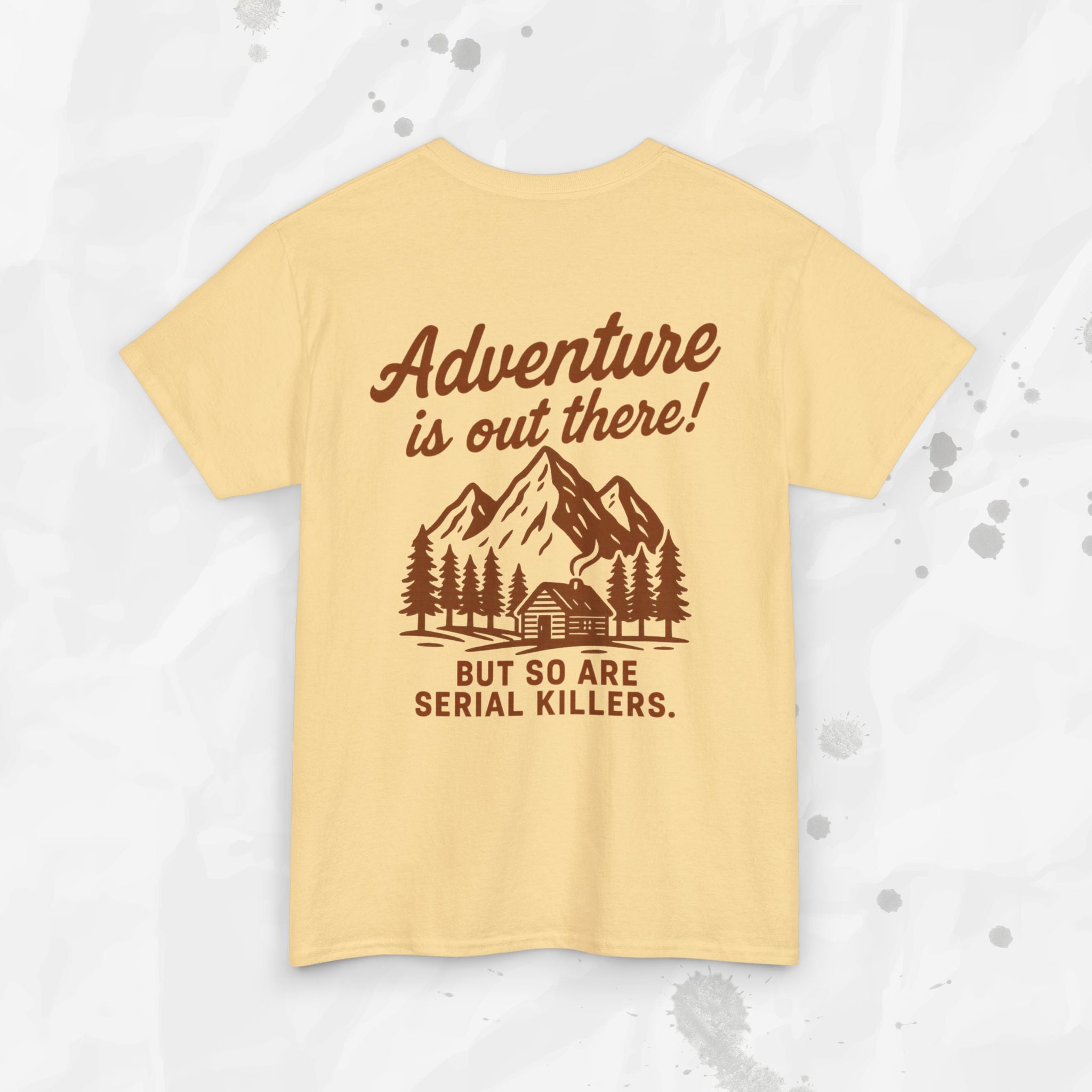 Adventure Is Out There (But So Are Serial Killers) – T-Shirt