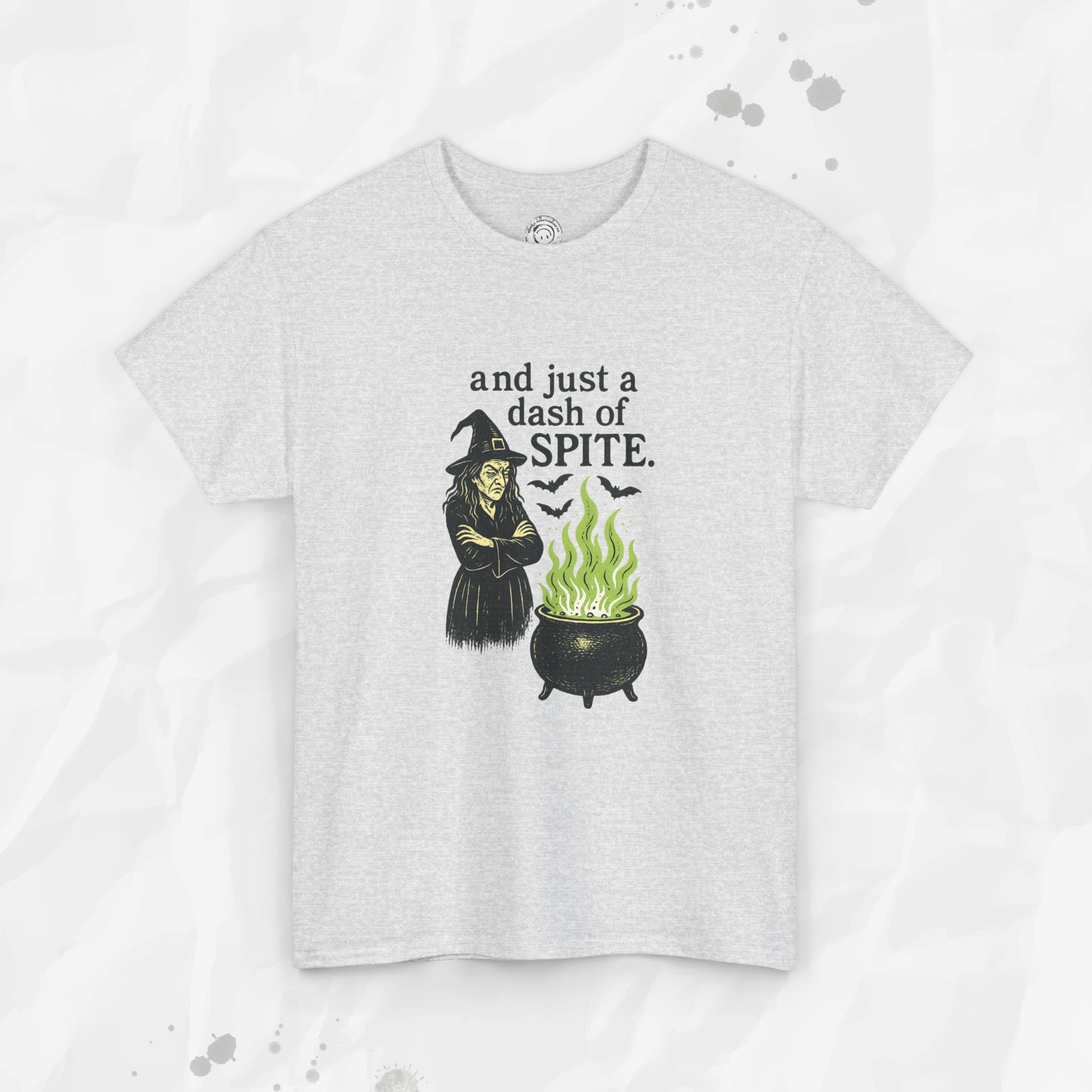 And Just a Dash of Spite – T-Shirt