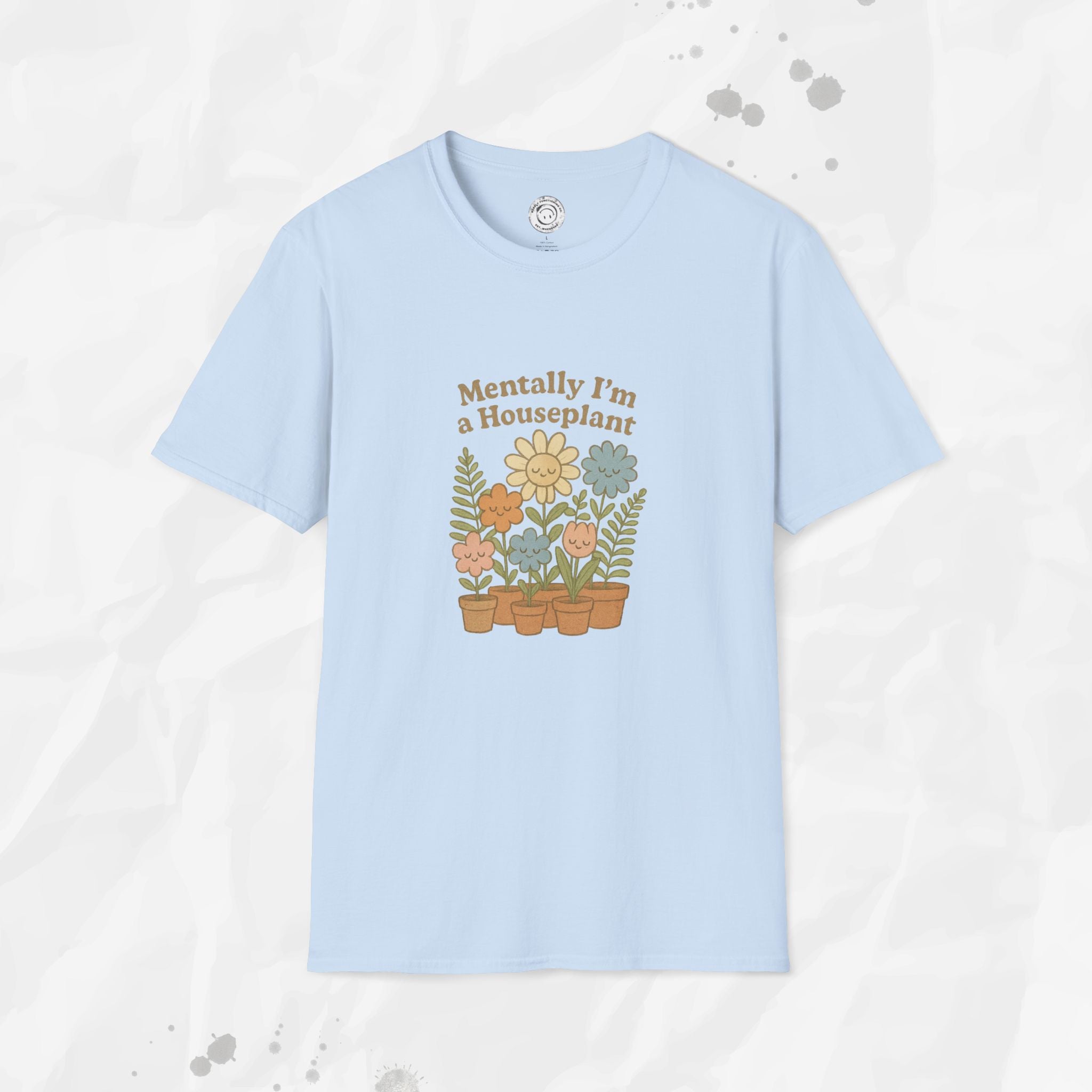 Mentally I'm a Houseplant - T-Shirt