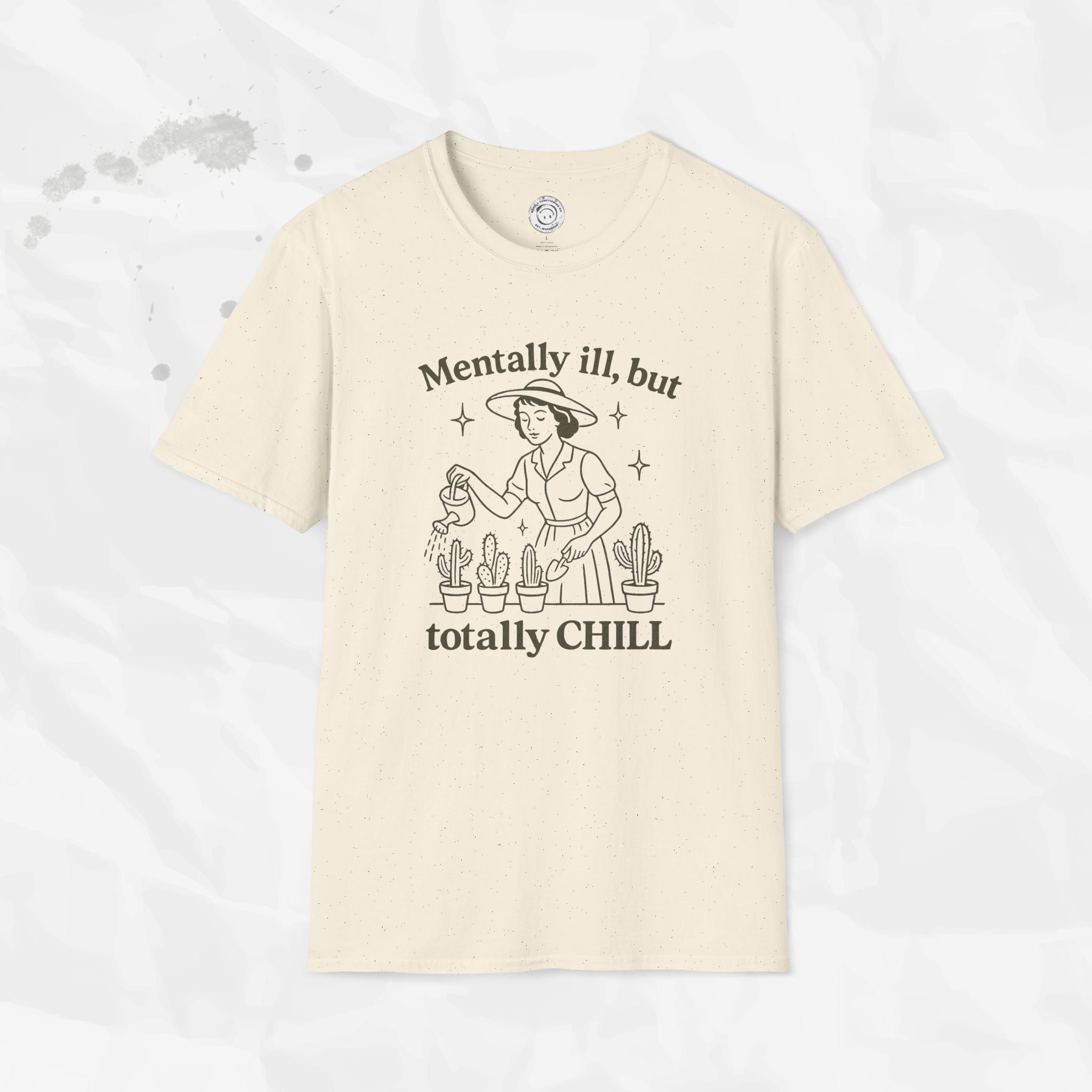 Mentally Ill But Totally Chill - T-Shirt