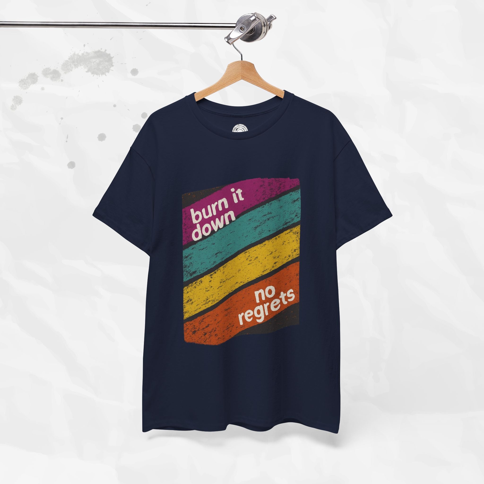 Burn It Down, No Regrets – T-Shirt