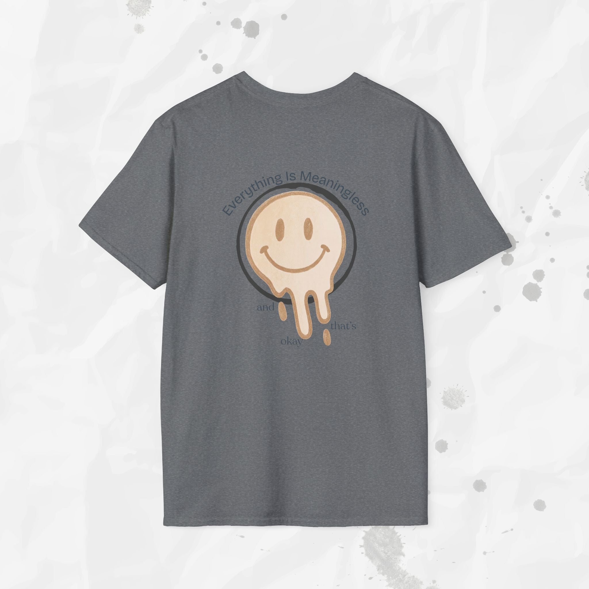 Everything is Meaningless and That's Okay - T-Shirt