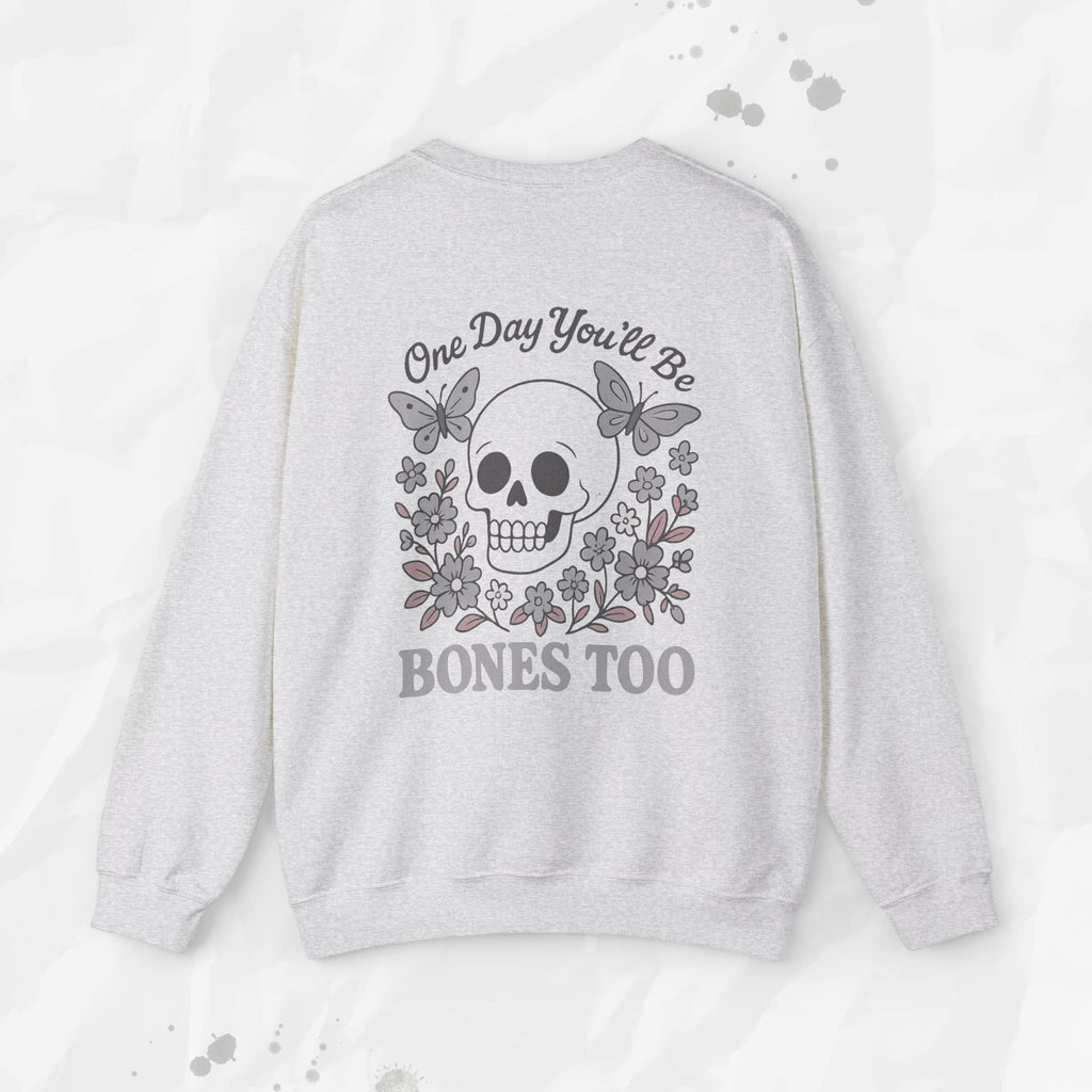 One Day You'll Be Bones Too - Crewneck Sweatshirt