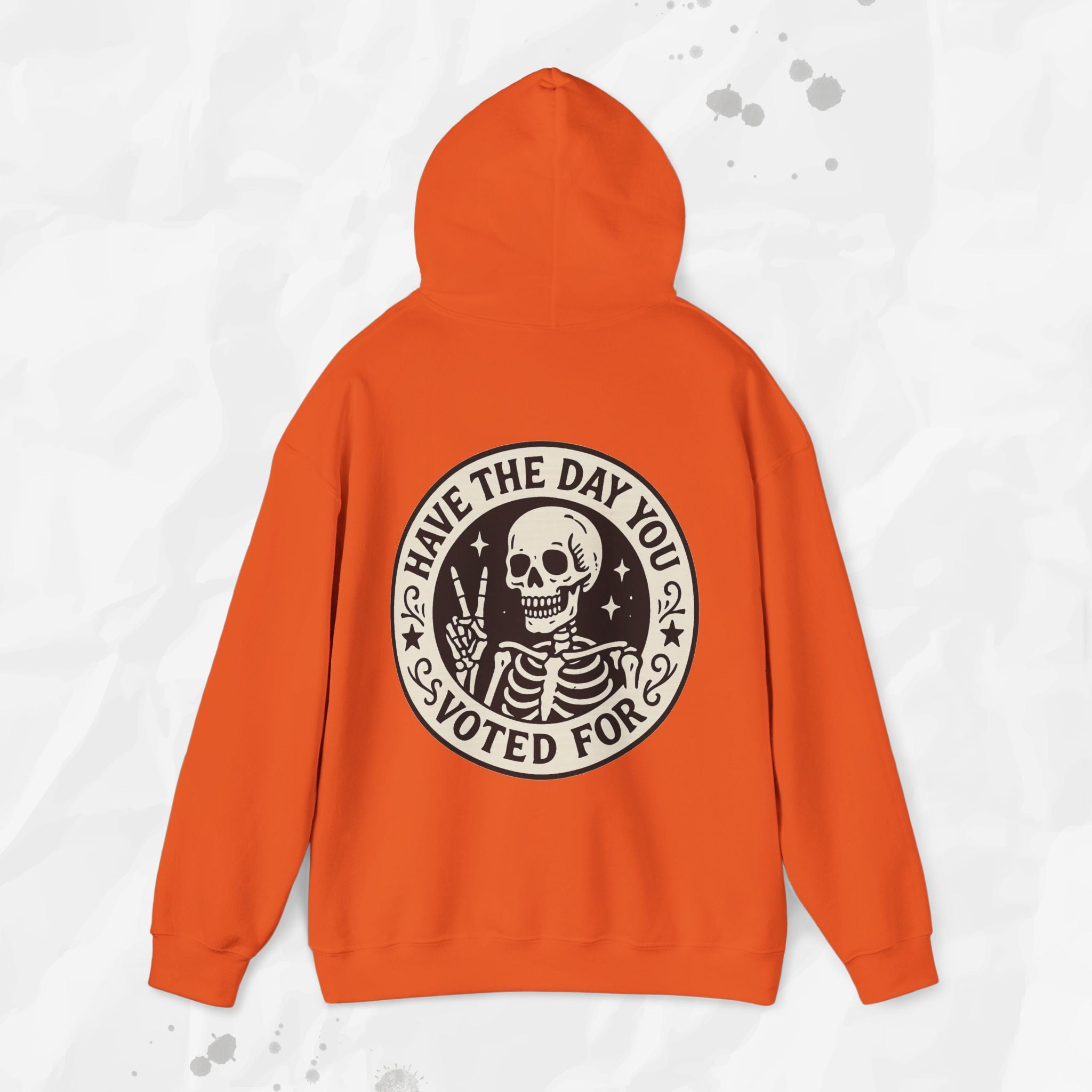 Have the Day You Voted For - Hoodie
