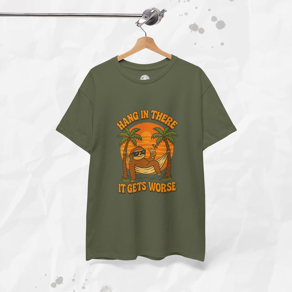 Hang In There, It Gets Worse - T-Shirt