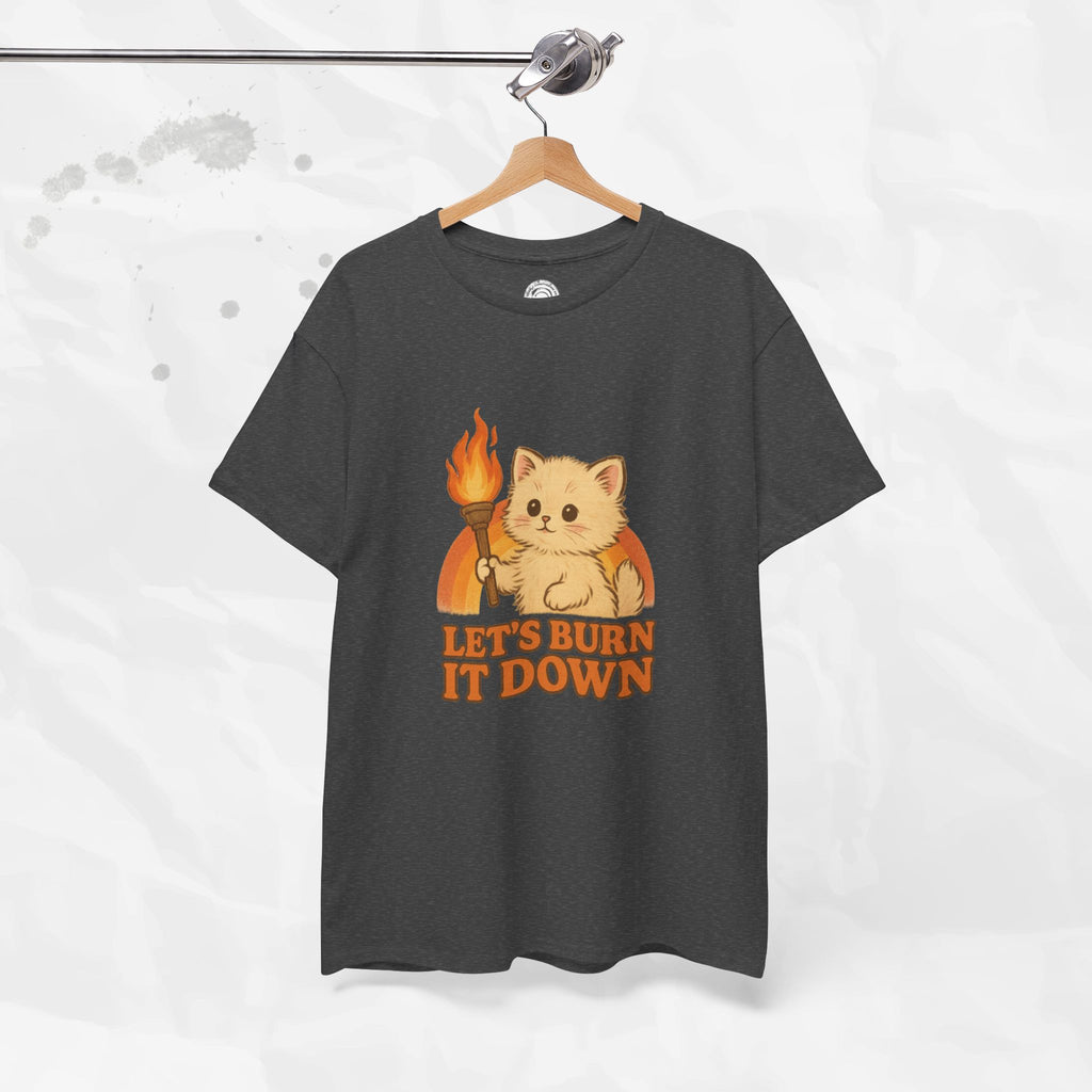 Let’s Burn It Down – T-Shirt