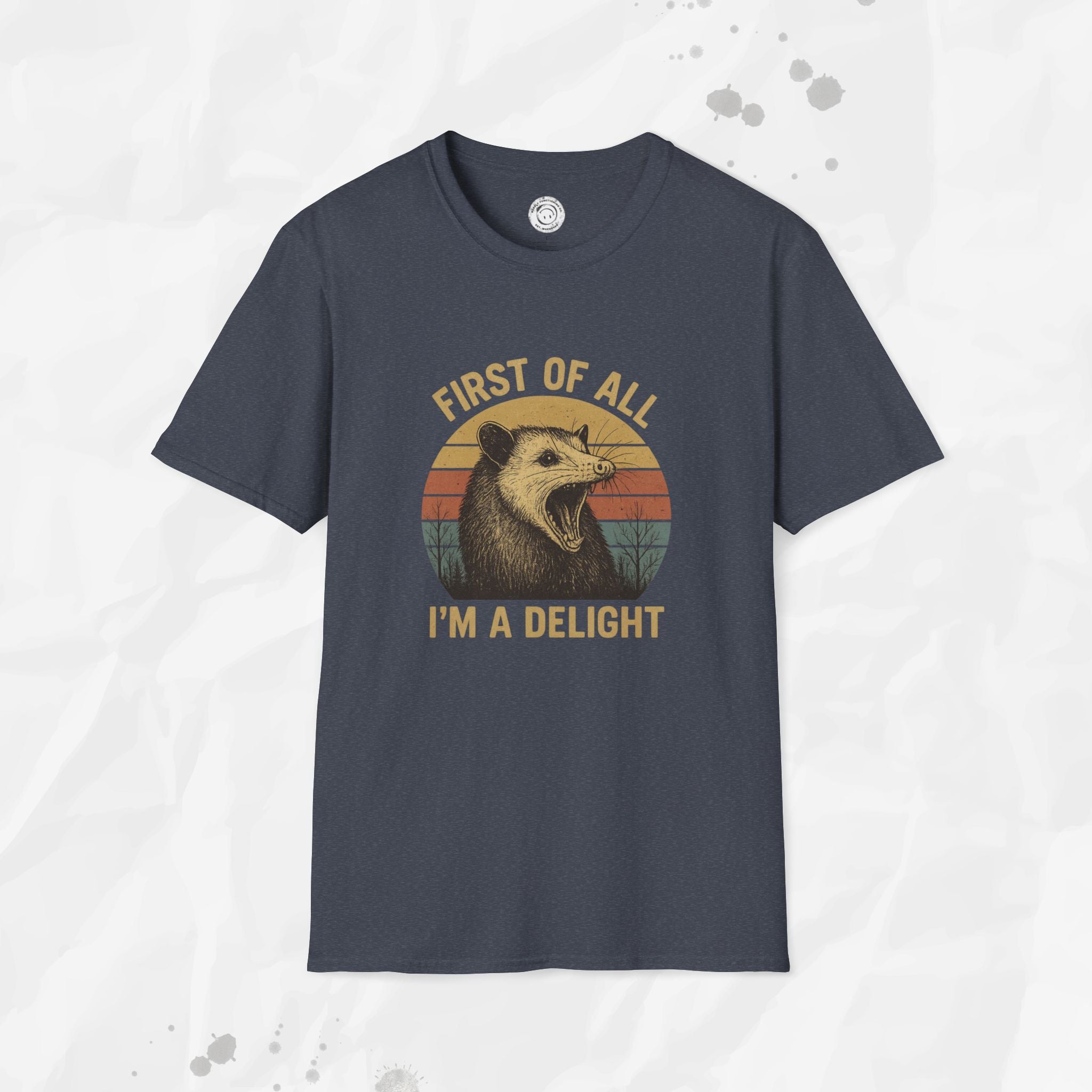 First of All I'm a Delight - T-Shirt