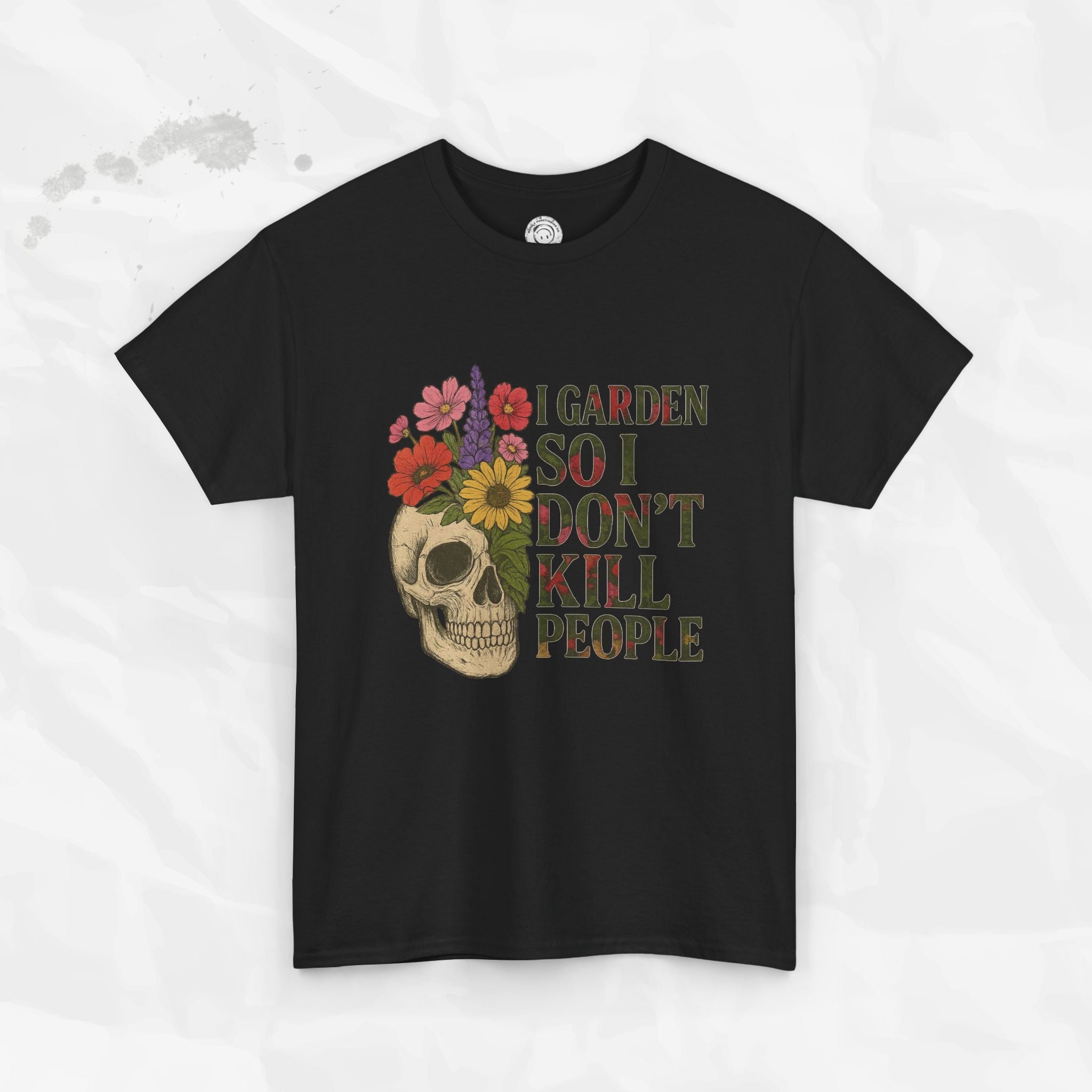 I Garden So I Don't Kill People - T-Shirt