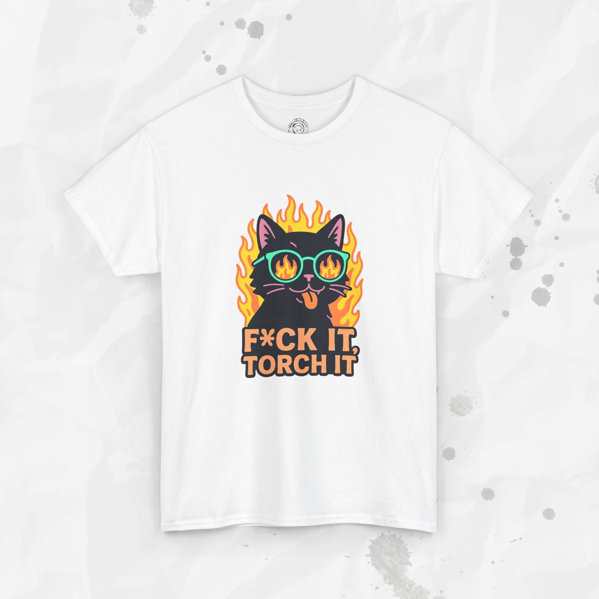 F*ck It, Torch It – T-Shirt