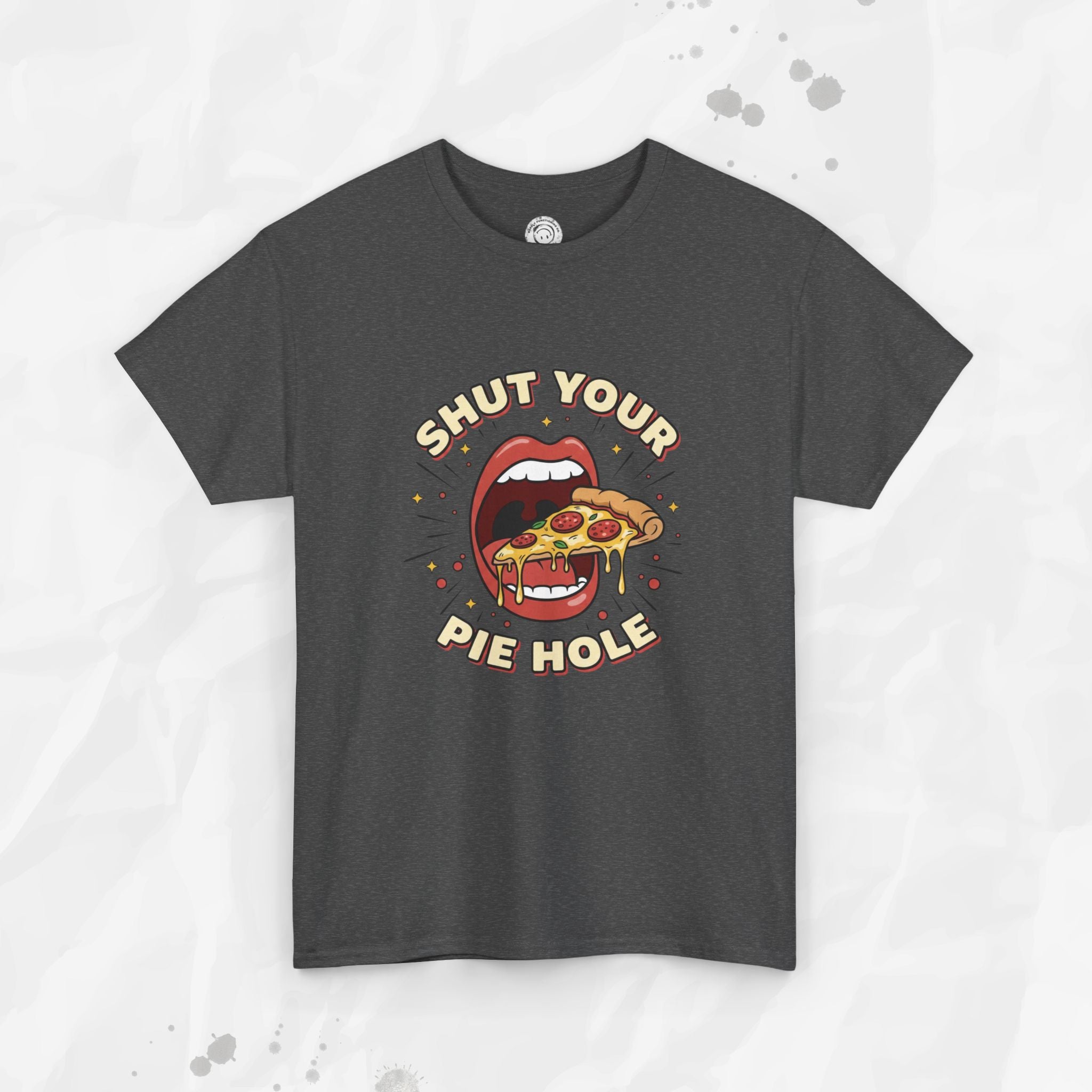 Shut Your Pie Hole – T-Shirt