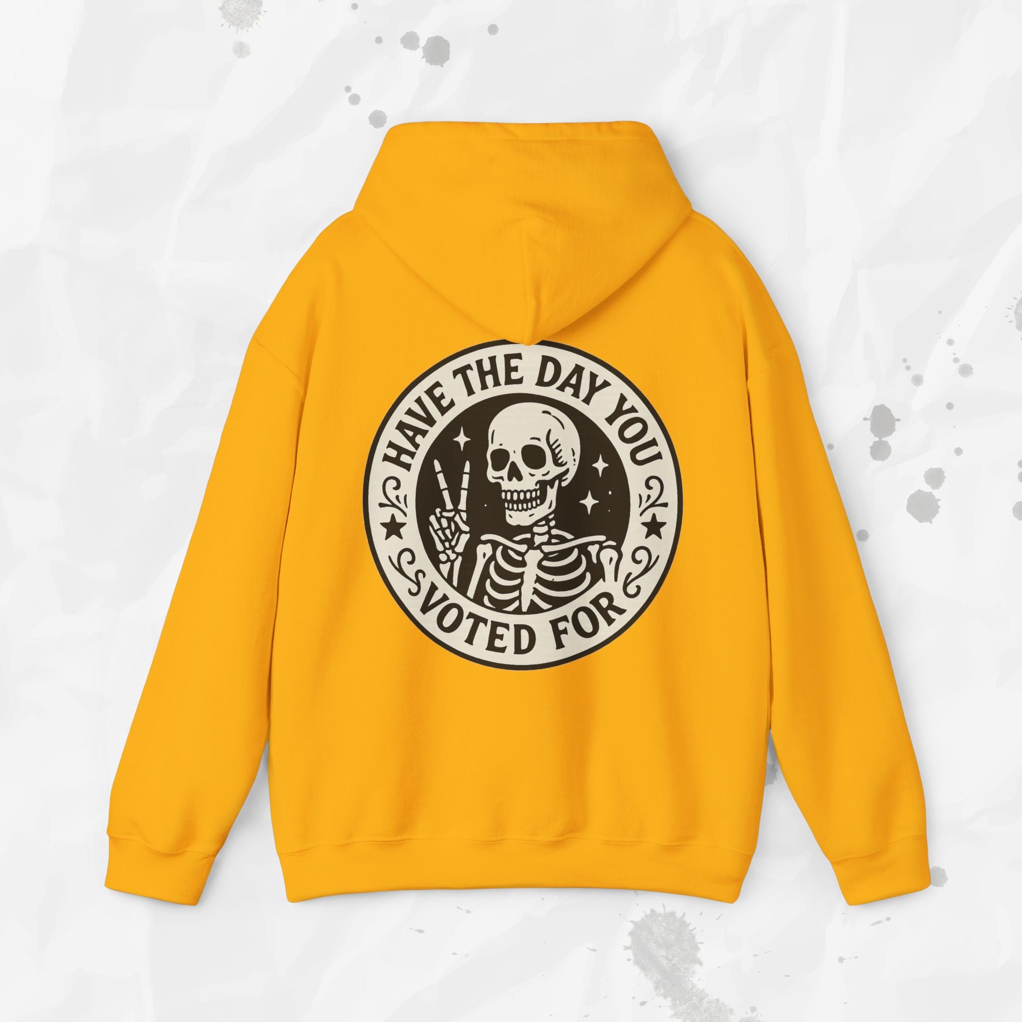 Have the Day You Voted For - Hoodie