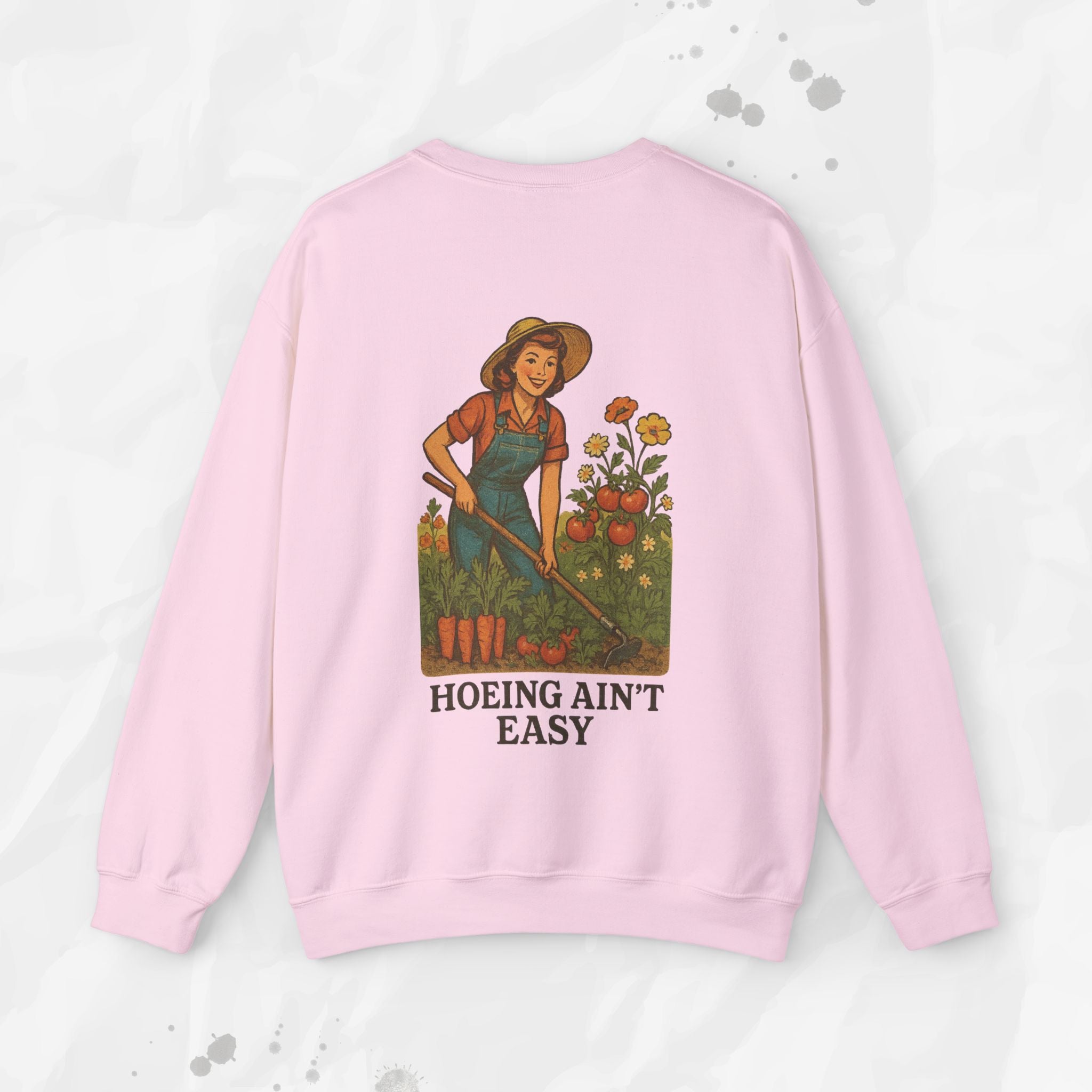Hoeing Ain't Easy - Crewneck Sweatshirt