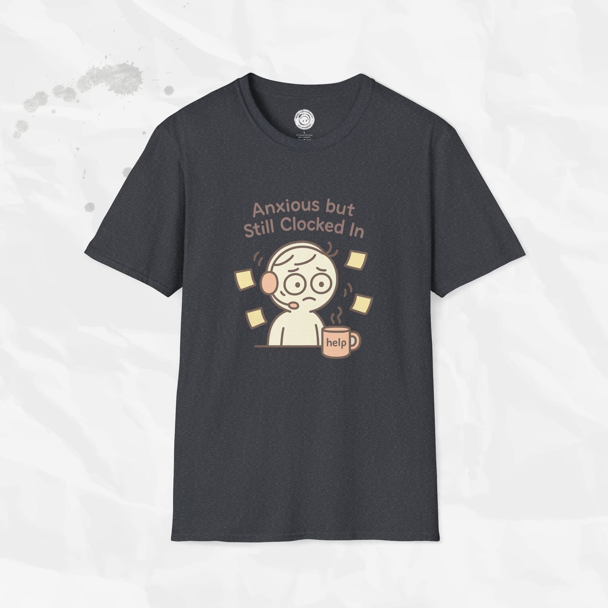 Anxious but Still Clocked In - T-Shirt
