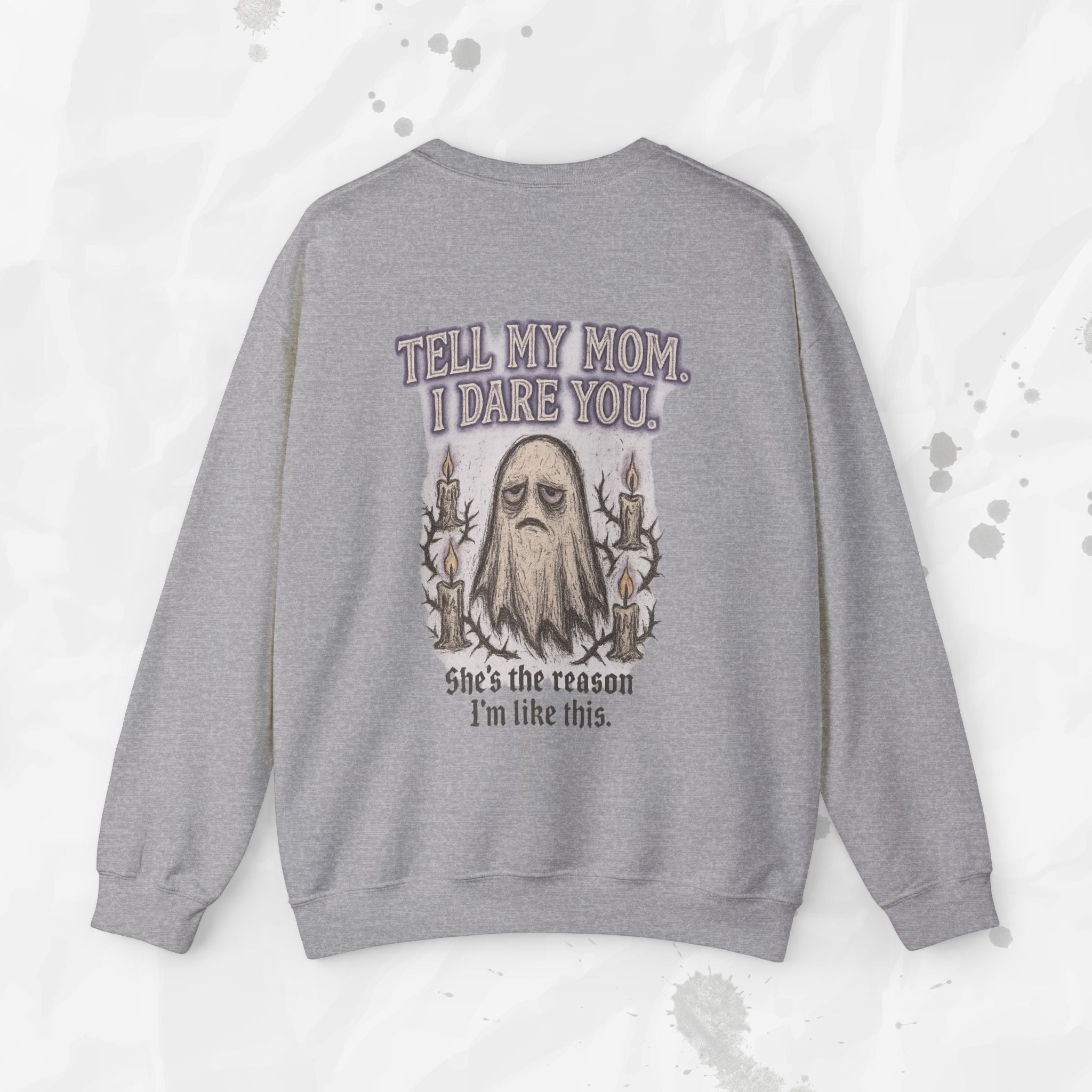 Tell My Mom. I Dare You. - Crewneck Sweatshirt