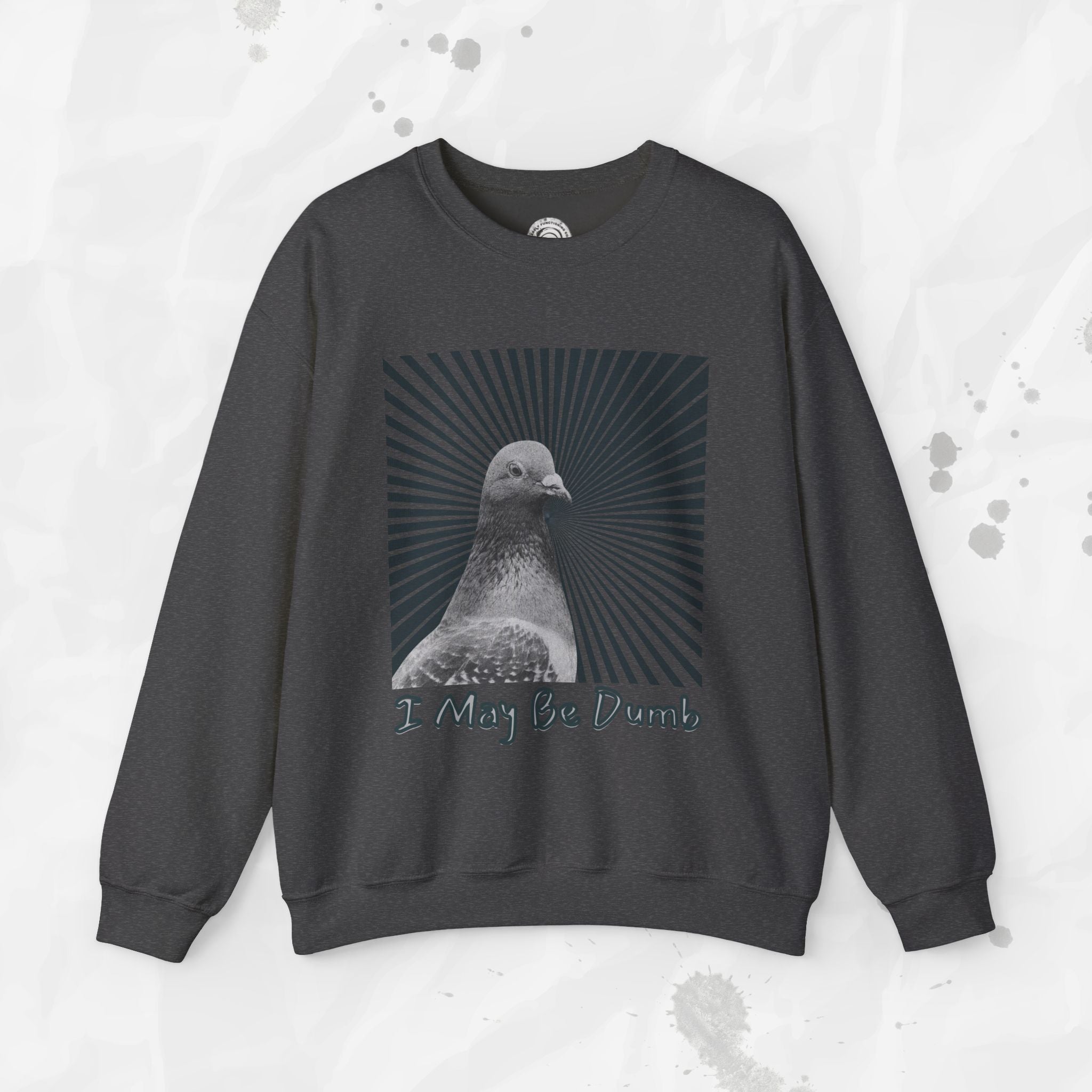 I May Be Dumb – Crewneck Sweatshirt