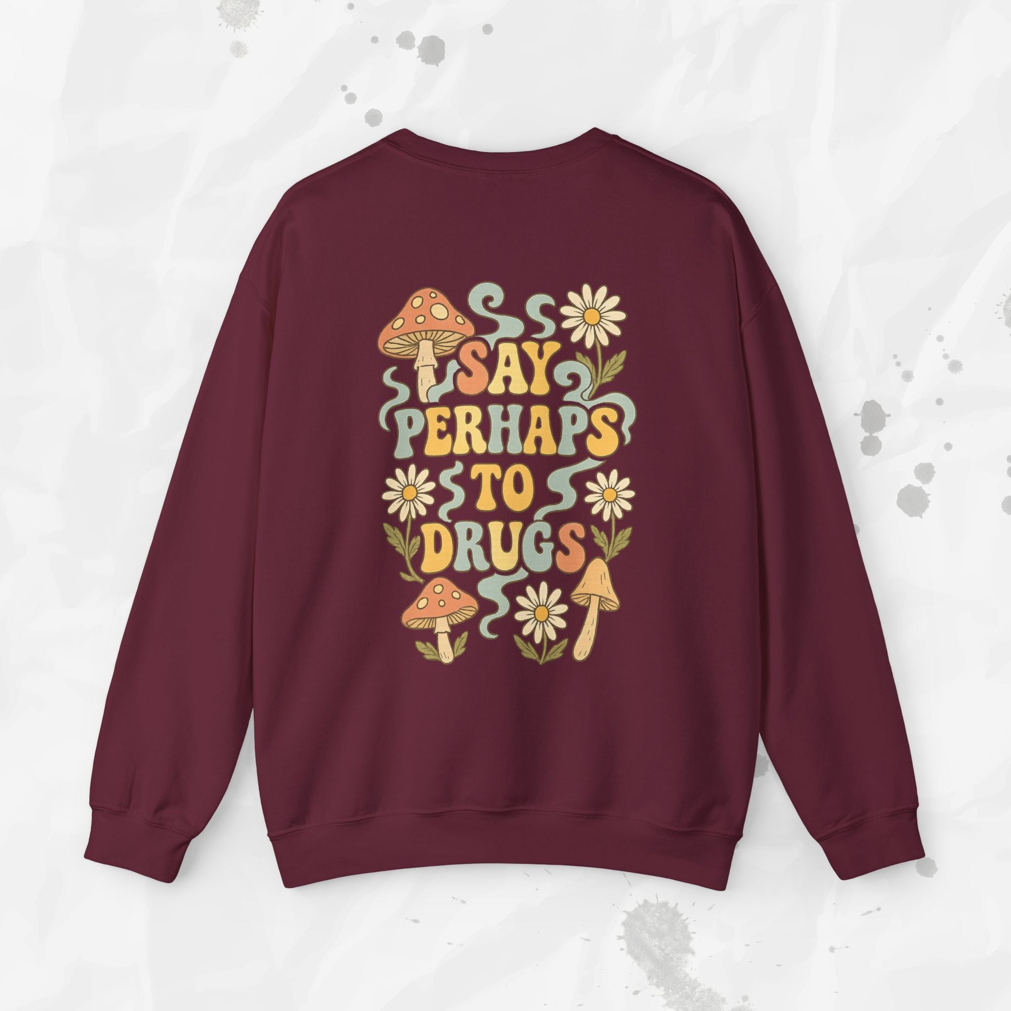 Say Perhaps To Drugs - Crewneck Sweatshirt