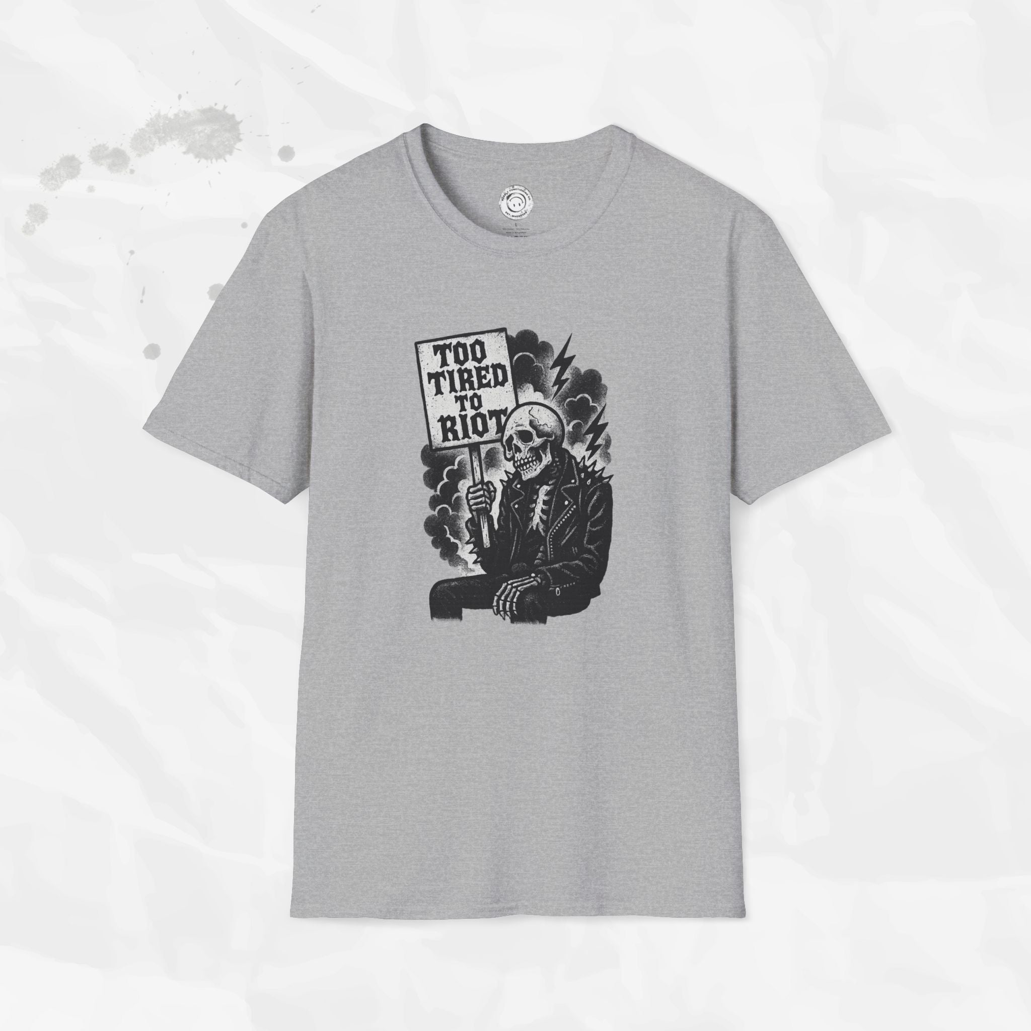Too Tired to Riot - T-Shirt