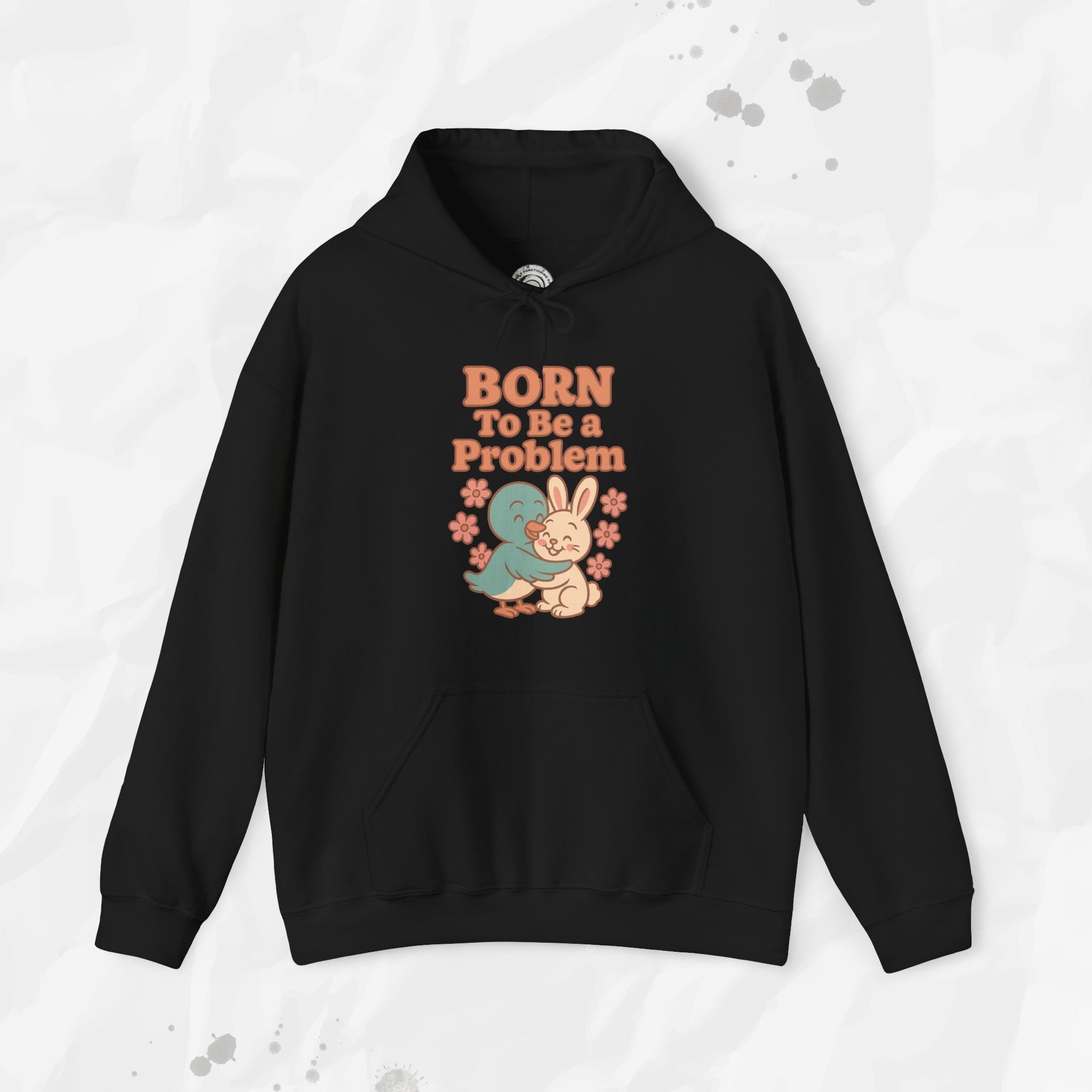Born To Be a Problem - Hoodie