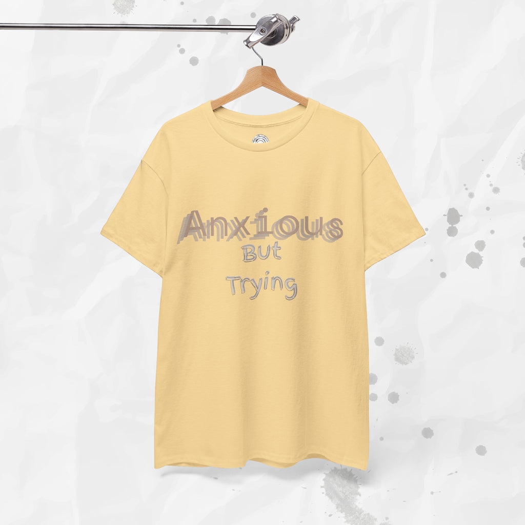 Anxious But Trying - T-Shirt