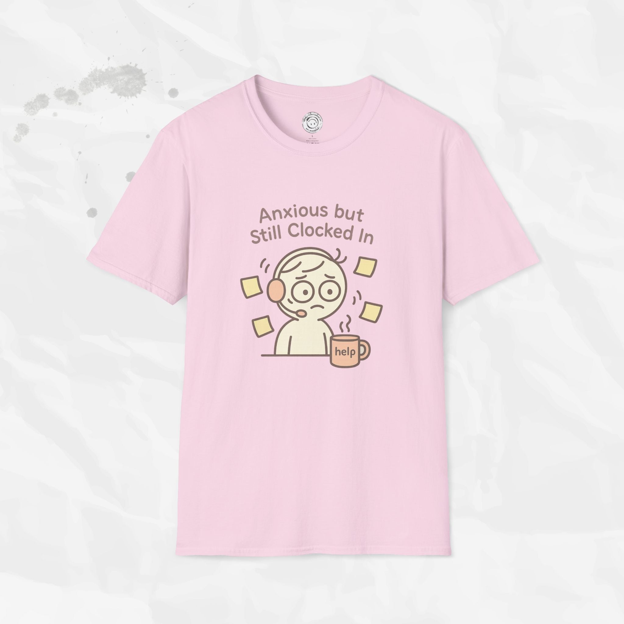 Anxious but Still Clocked In - T-Shirt