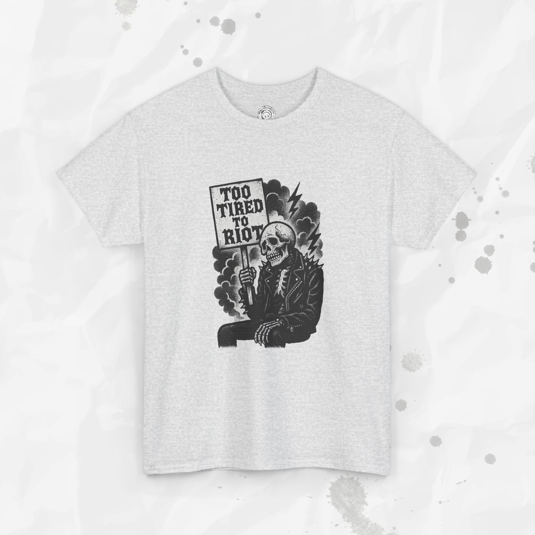 Too Tired to Riot - T-Shirt