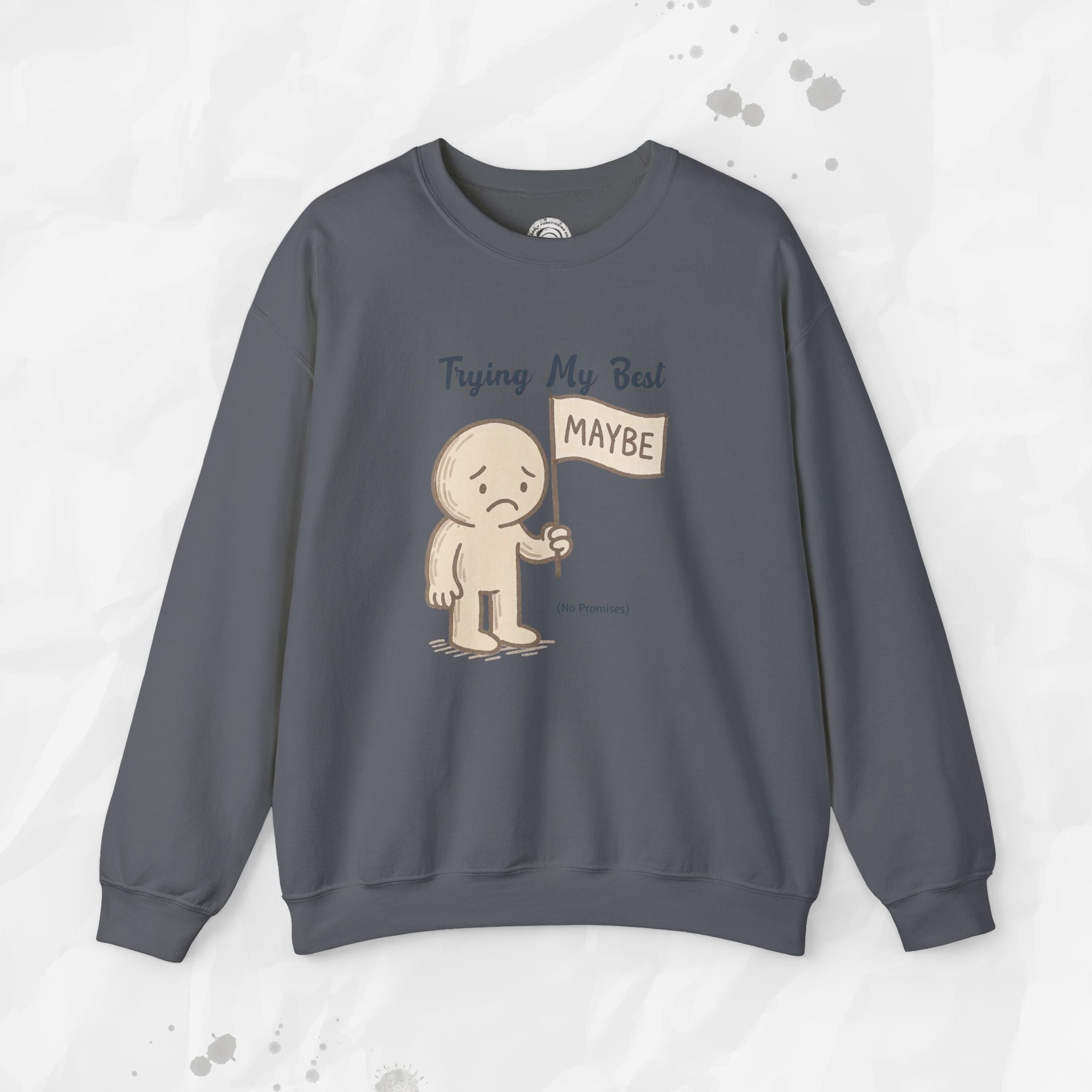 Trying My Best (Maybe) - Crewneck Sweatshirt
