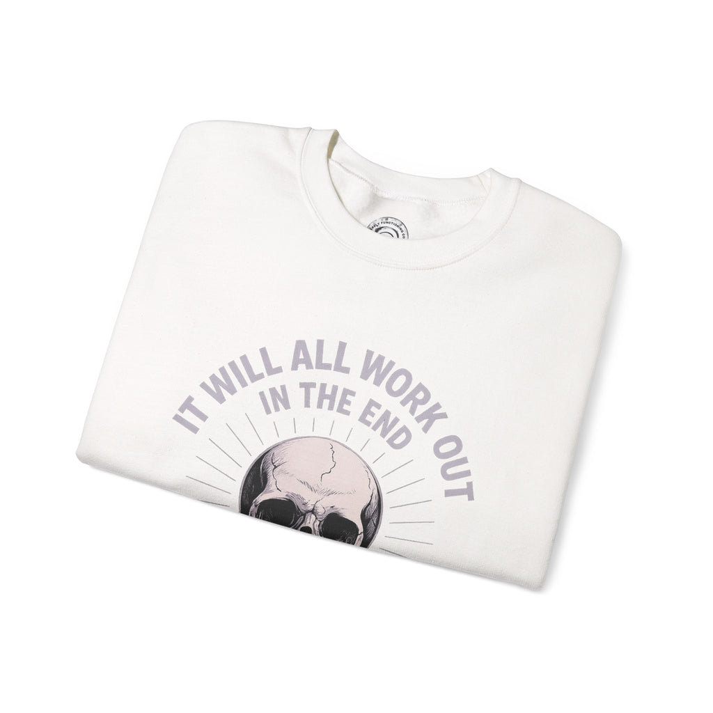 It Will All Work Out In The End - Crewneck Sweatshirt