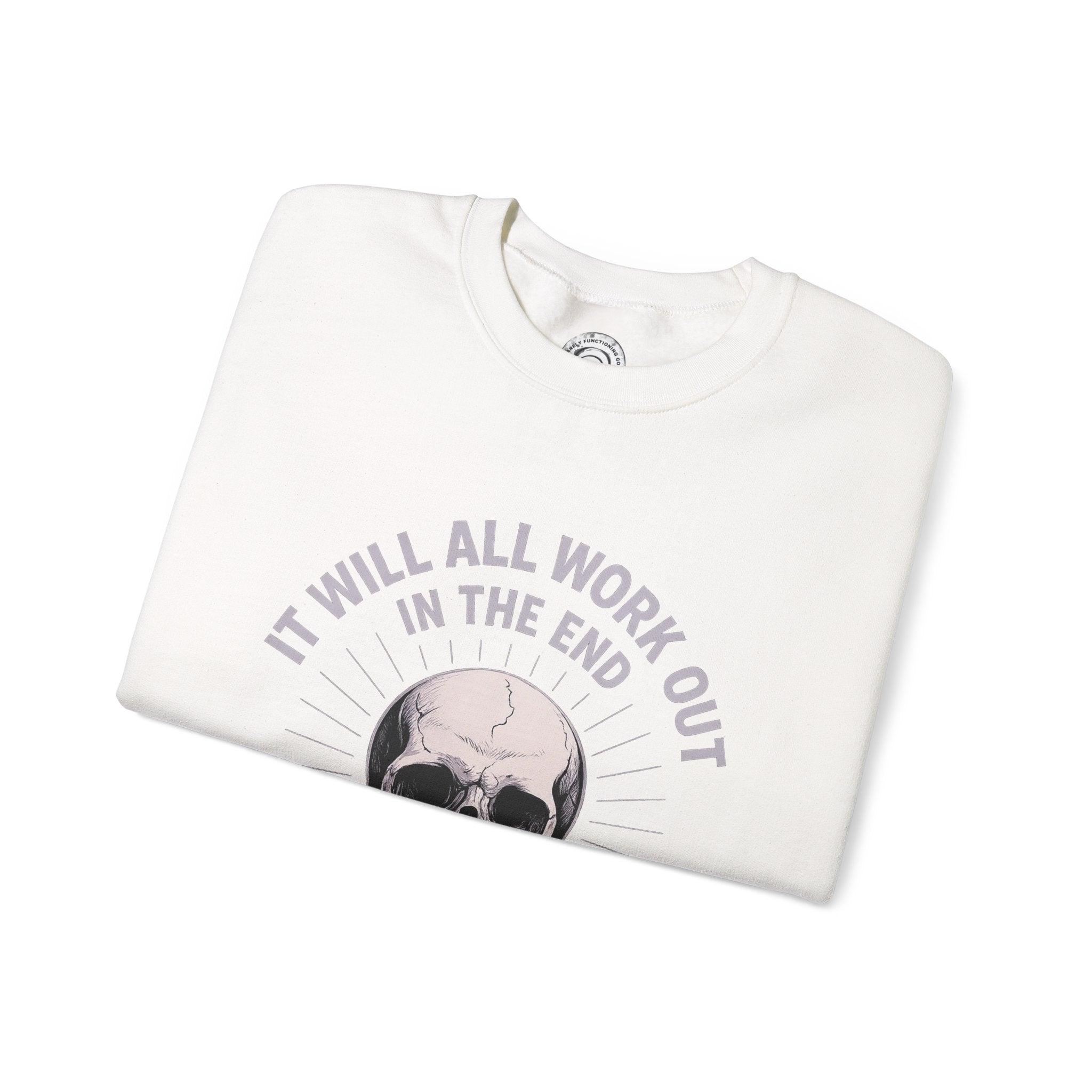 It Will All Work Out In The End - Crewneck Sweatshirt