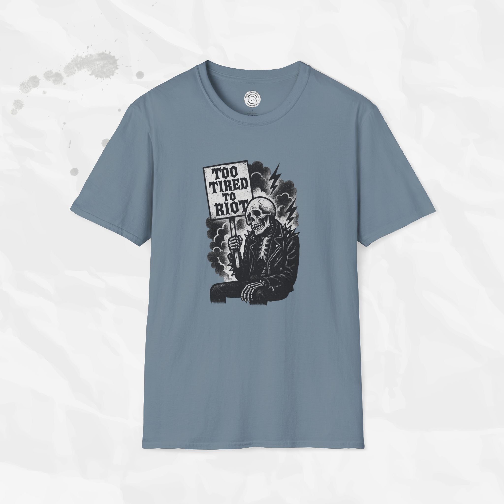 Too Tired to Riot - T-Shirt