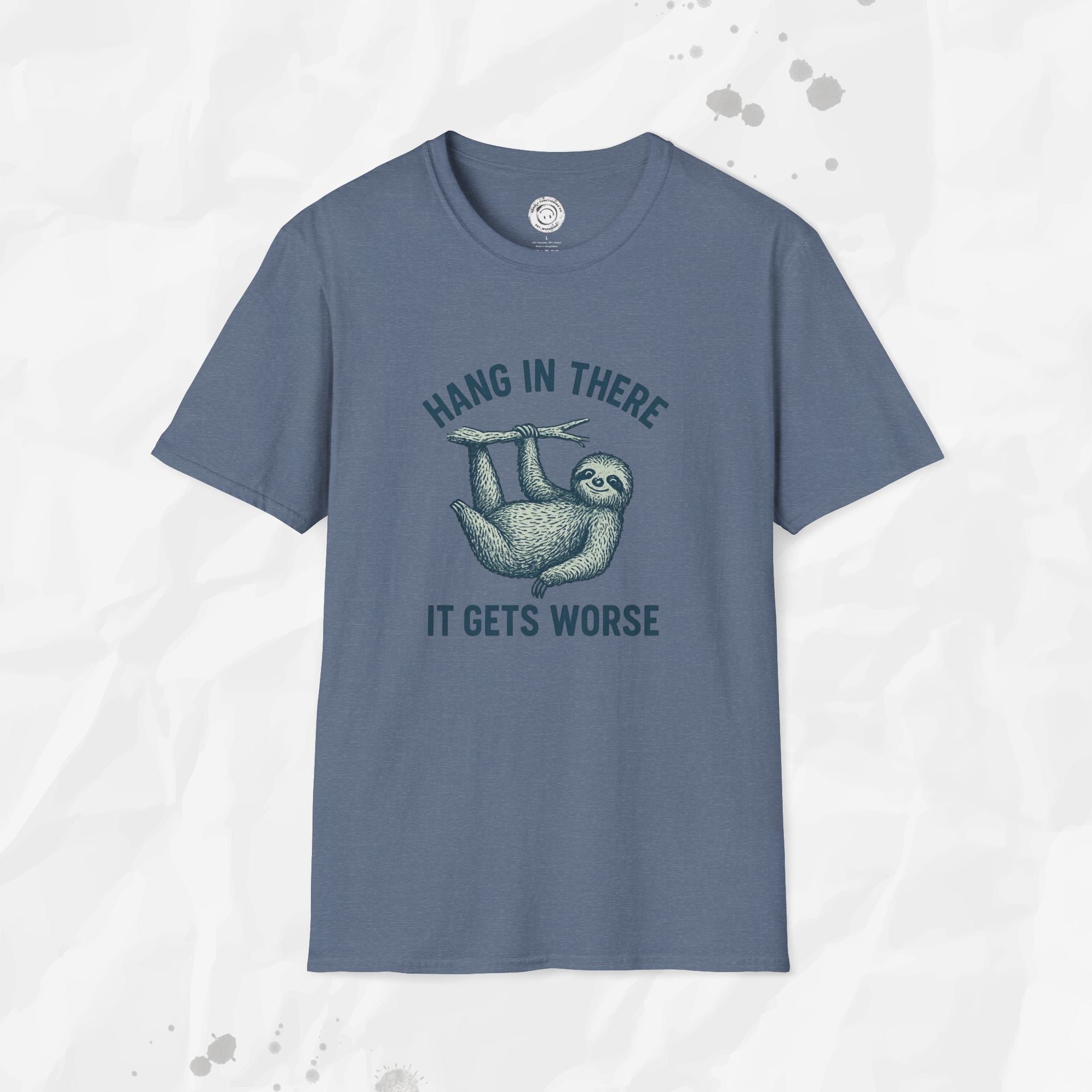 Hang In There, It Gets Worse - T-Shirt