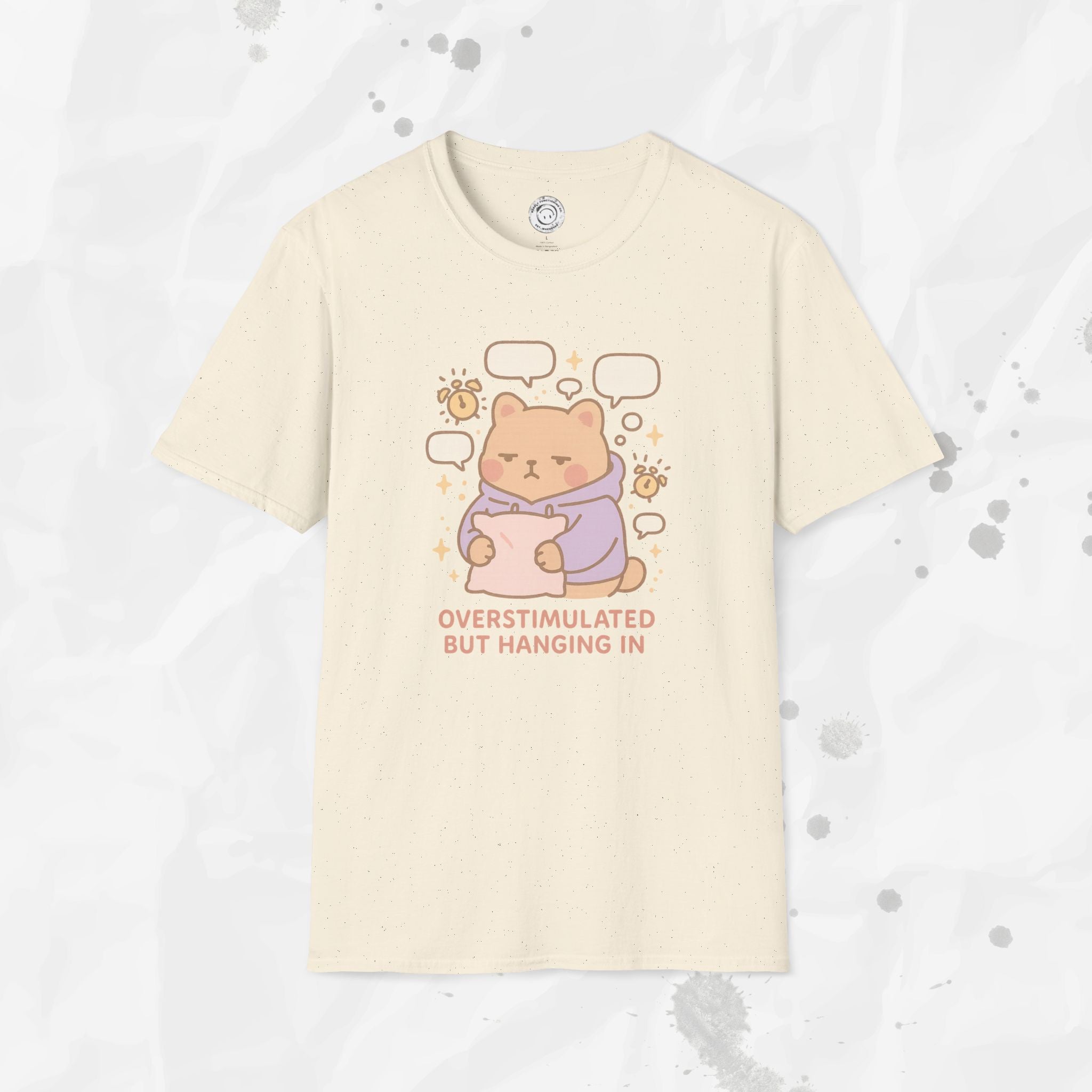 Overstimulated but Hanging In - T-Shirt