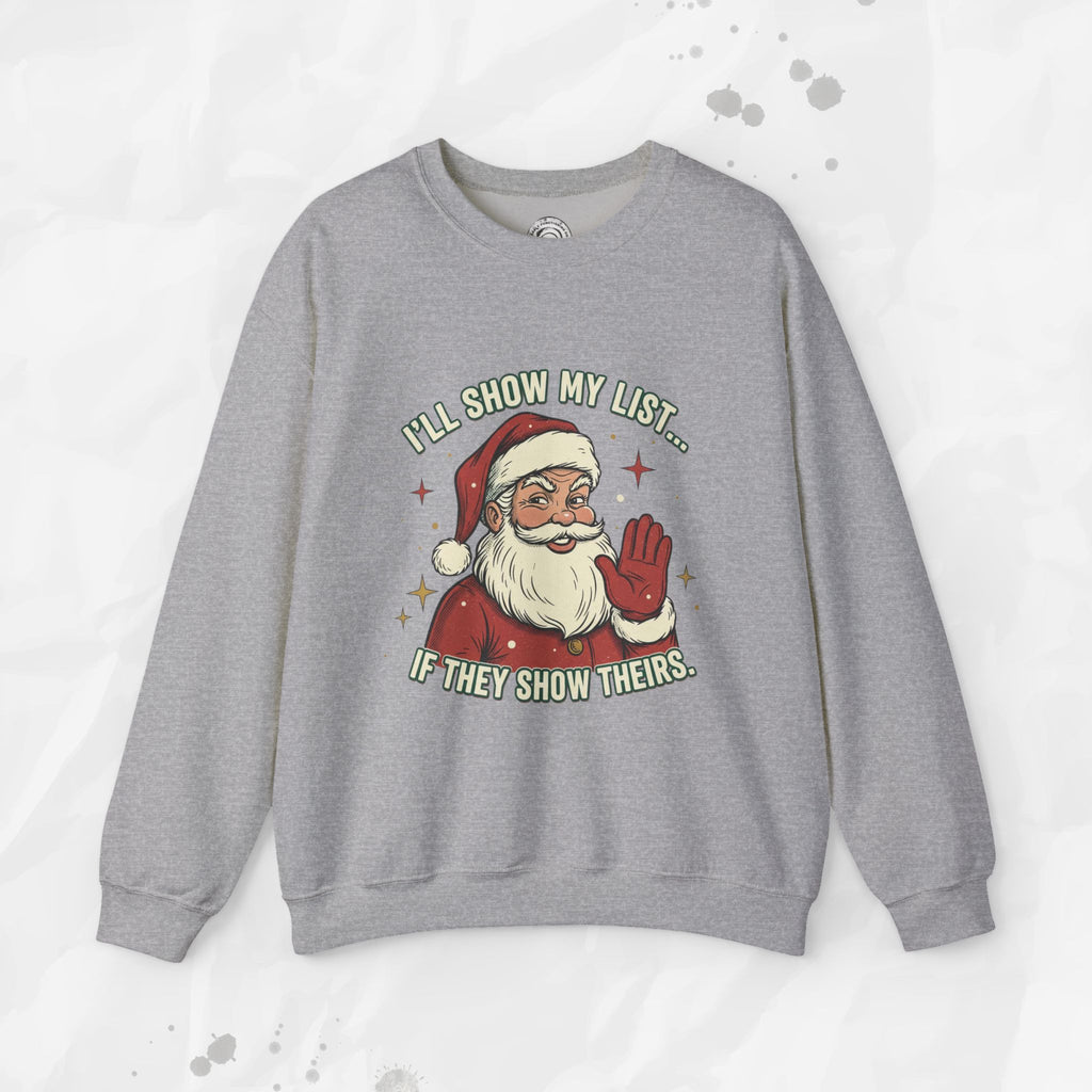 I’ll Show My List If They Show Theirs – Crewneck Sweatshirt