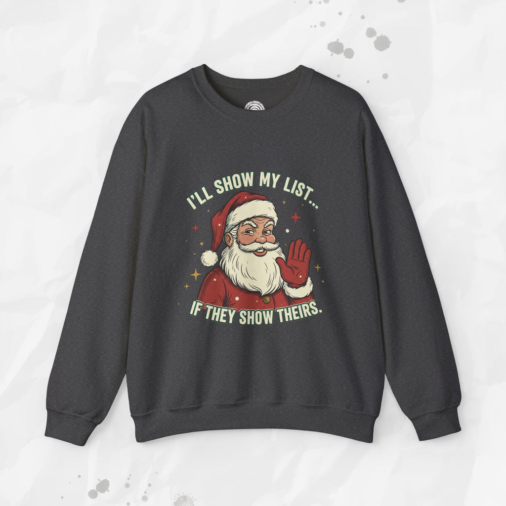 I’ll Show My List If They Show Theirs – Crewneck Sweatshirt