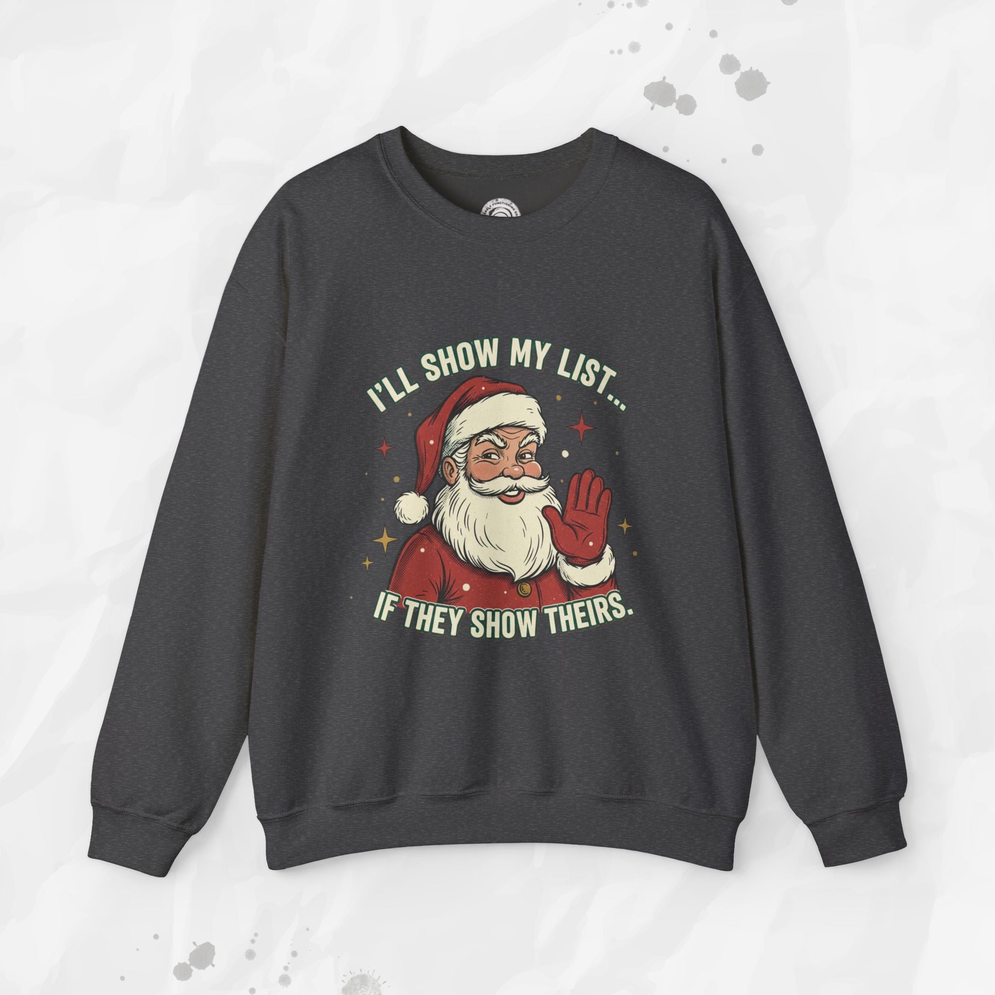 I’ll Show My List If They Show Theirs – Crewneck Sweatshirt