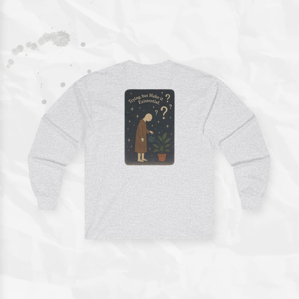 Trying, but Make it Existential - Long Sleeve T-Shirt