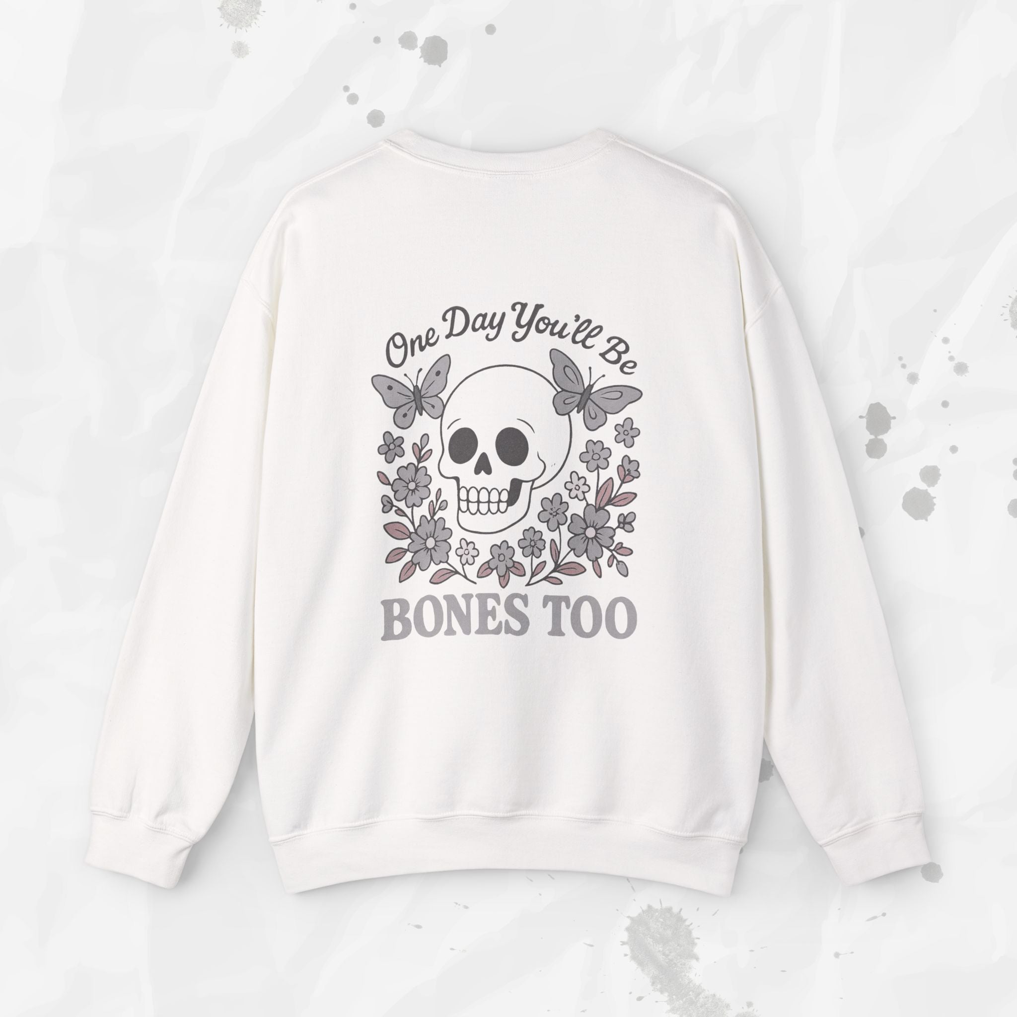 One Day You'll Be Bones Too - Crewneck Sweatshirt