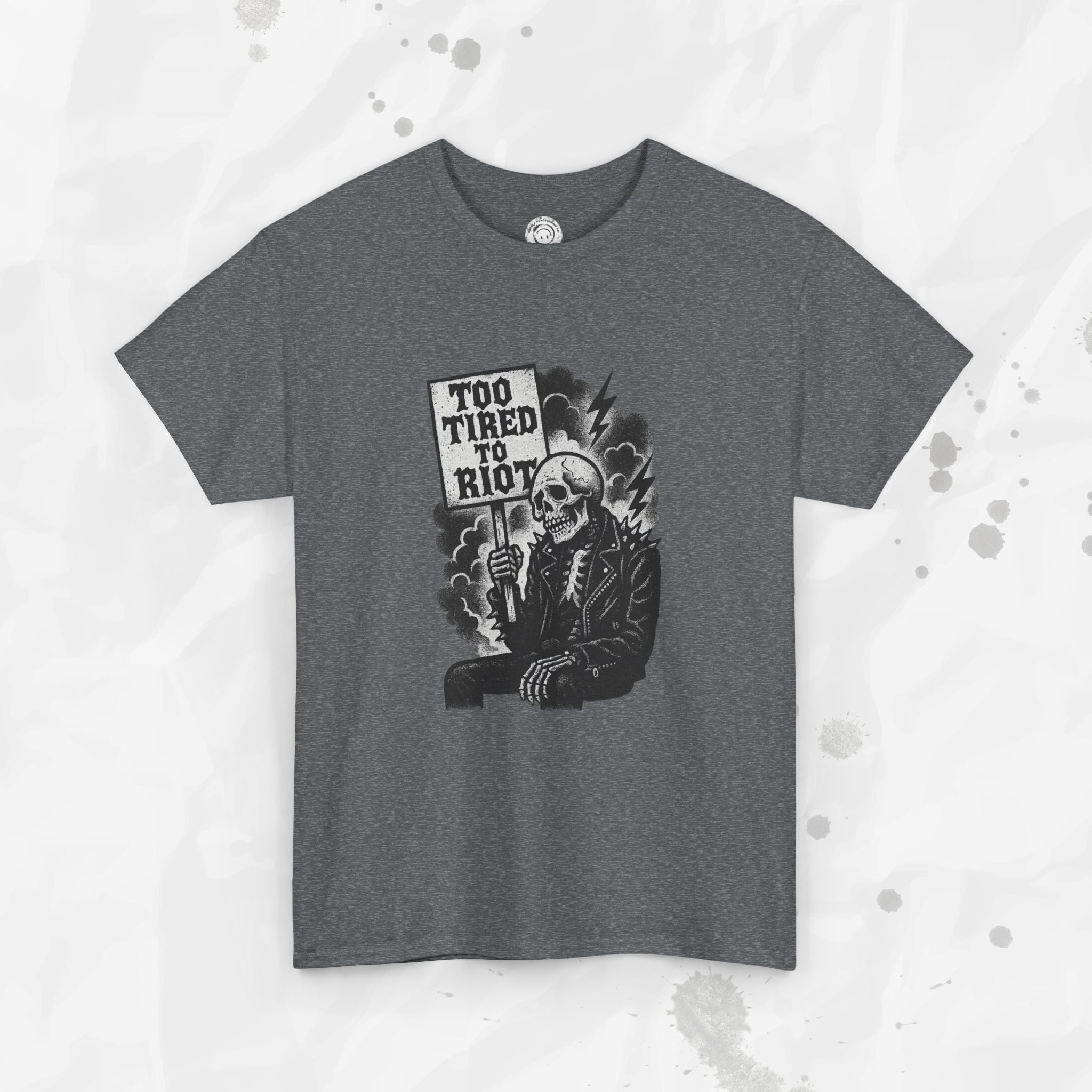Too Tired to Riot - T-Shirt