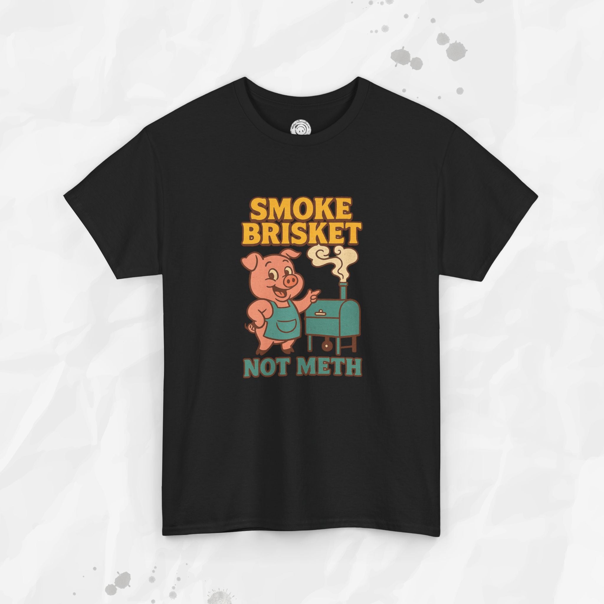 Smoke Brisket Not Meth – T-Shirt
