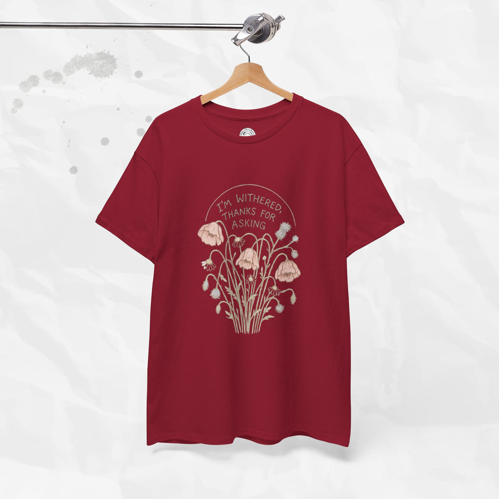 I'm Withered Thanks For Asking - T-Shirt